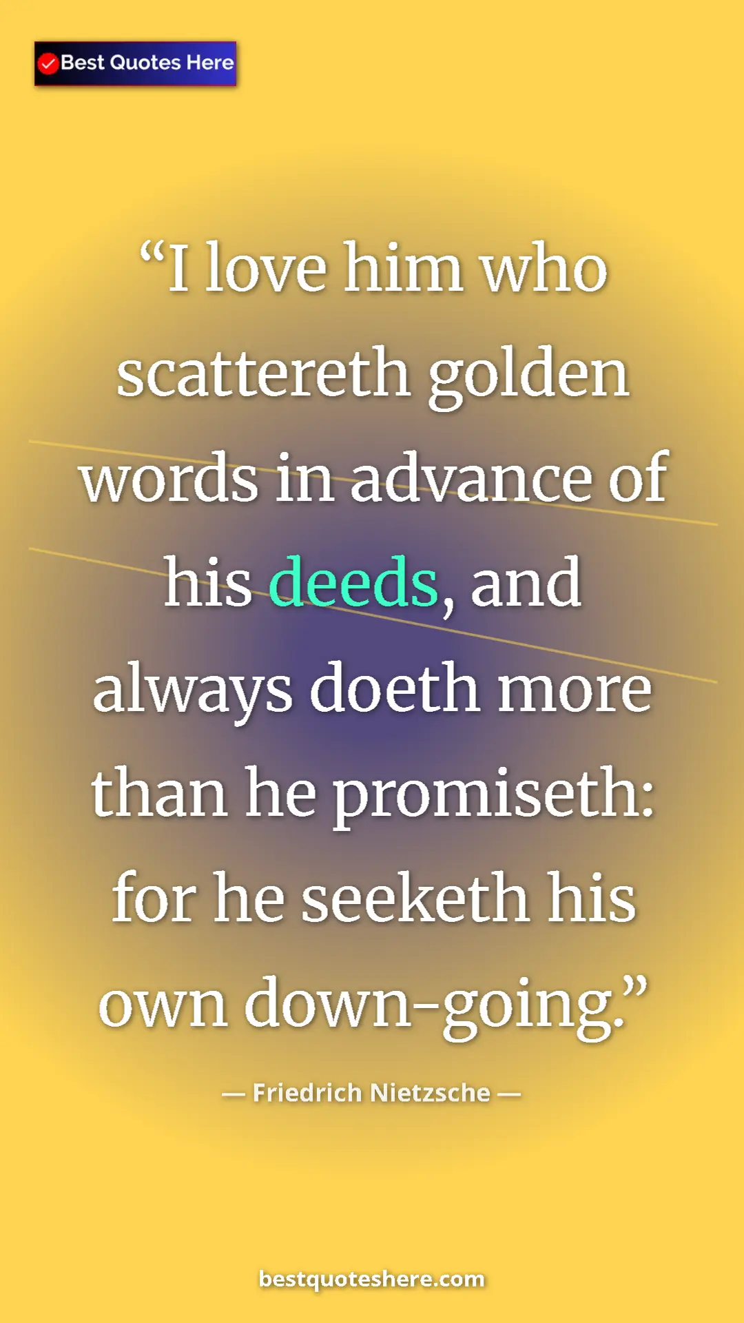 Pinterest quote poster by Friedrich Nietzsche: "I love him who scattereth golden words in advance of his..."
