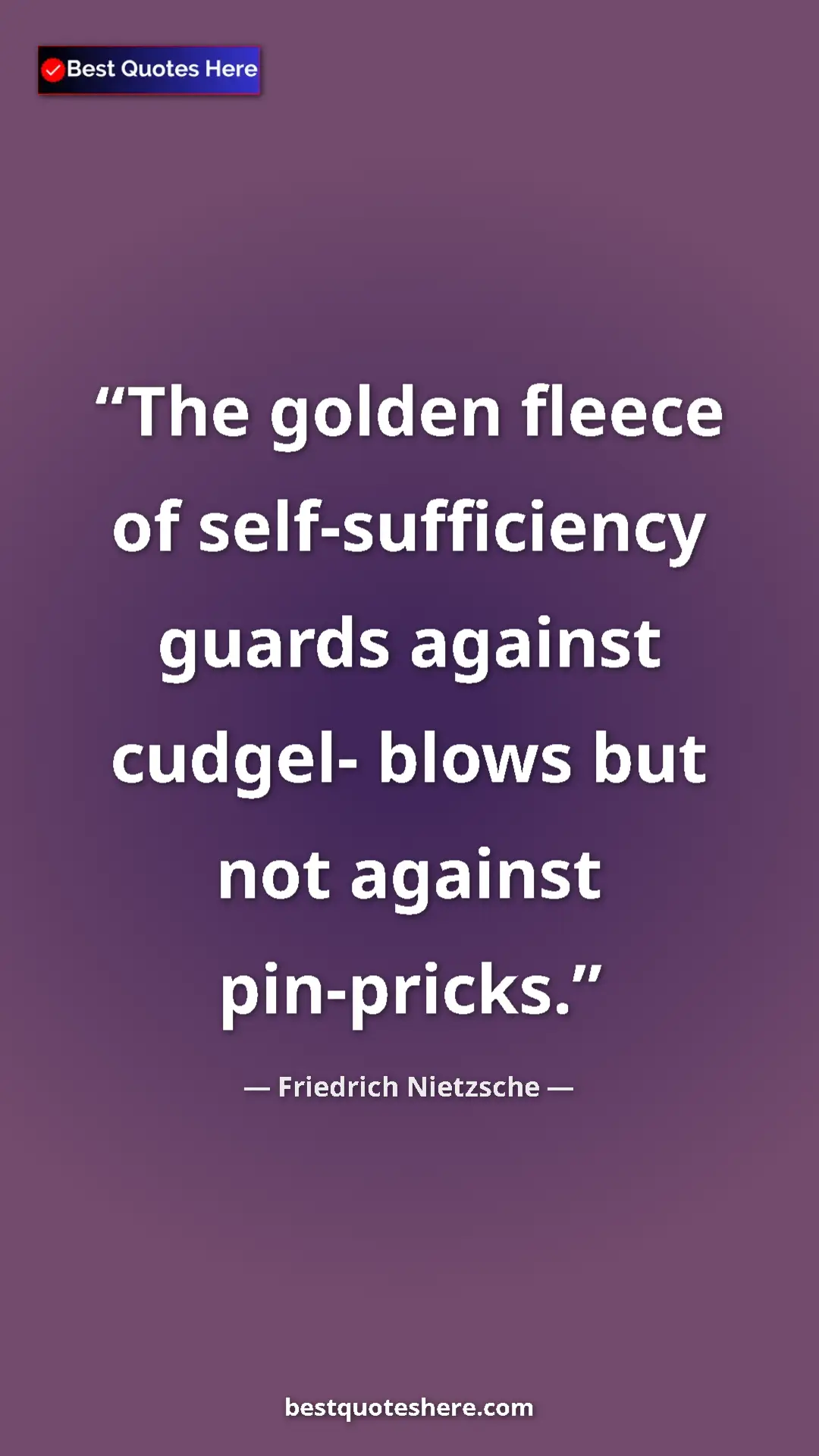 Pinterest quote poster by Friedrich Nietzsche: "The golden fleece of self-sufficiency guards against..."