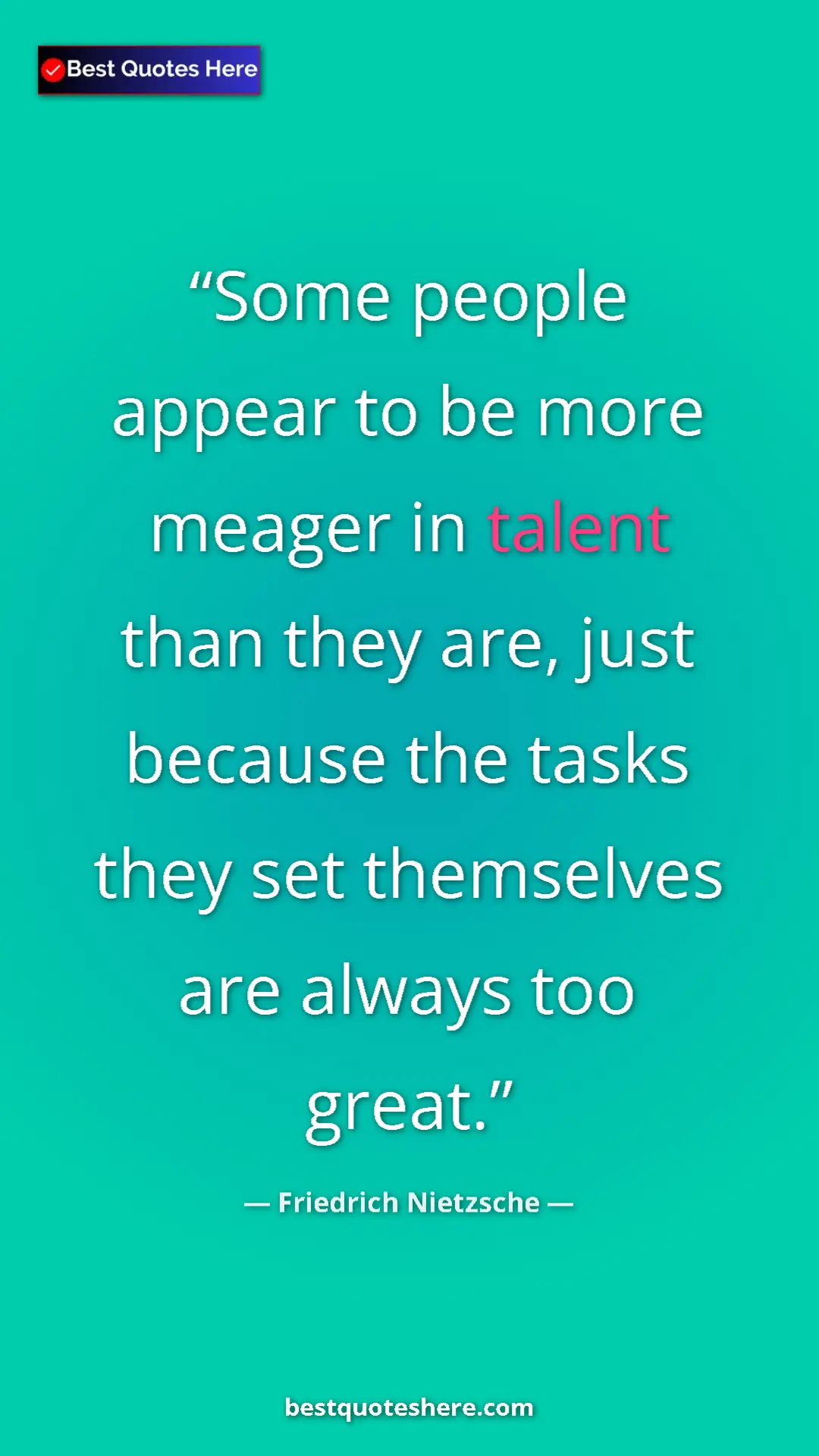 Pinterest quote poster by Friedrich Nietzsche: "Some people appear to be more meager in talent than they..."