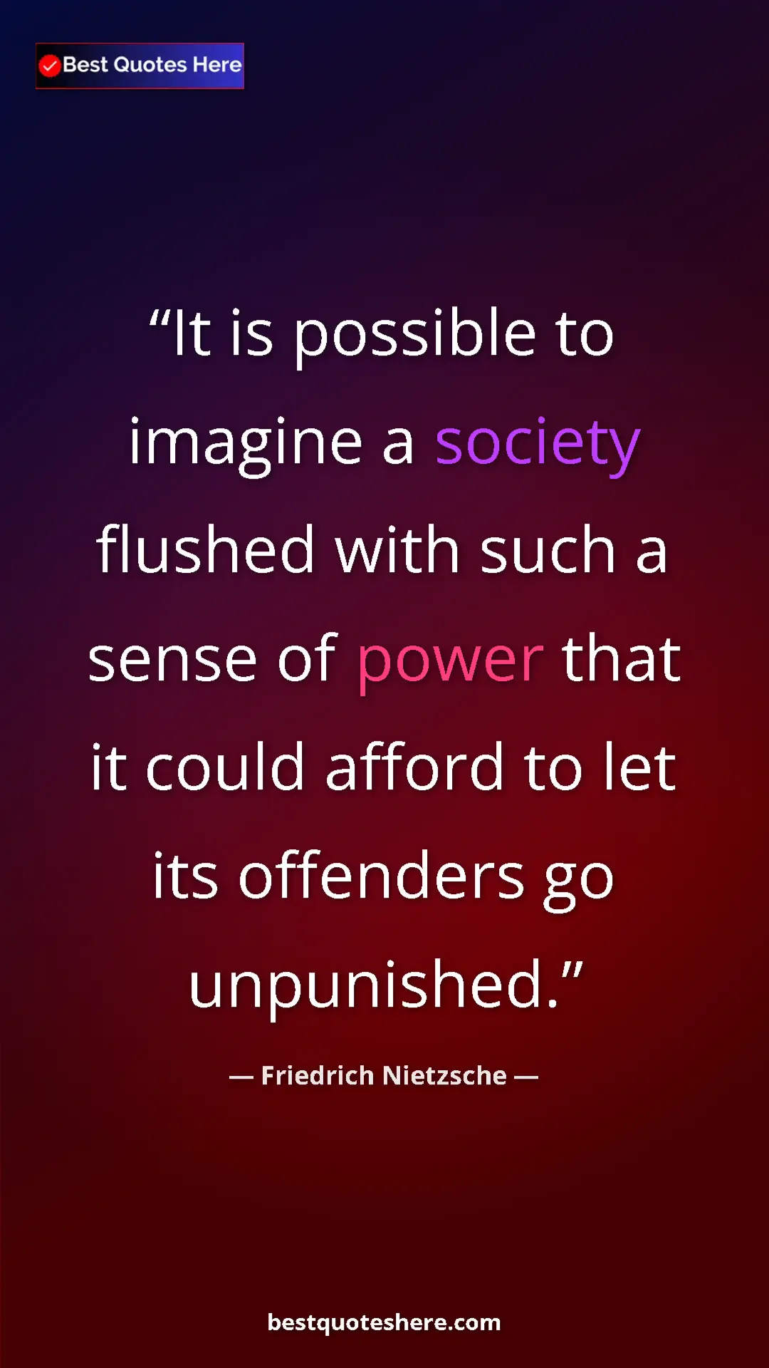 Pinterest quote poster by Friedrich Nietzsche: "It is possible to imagine a society flushed with such a..."