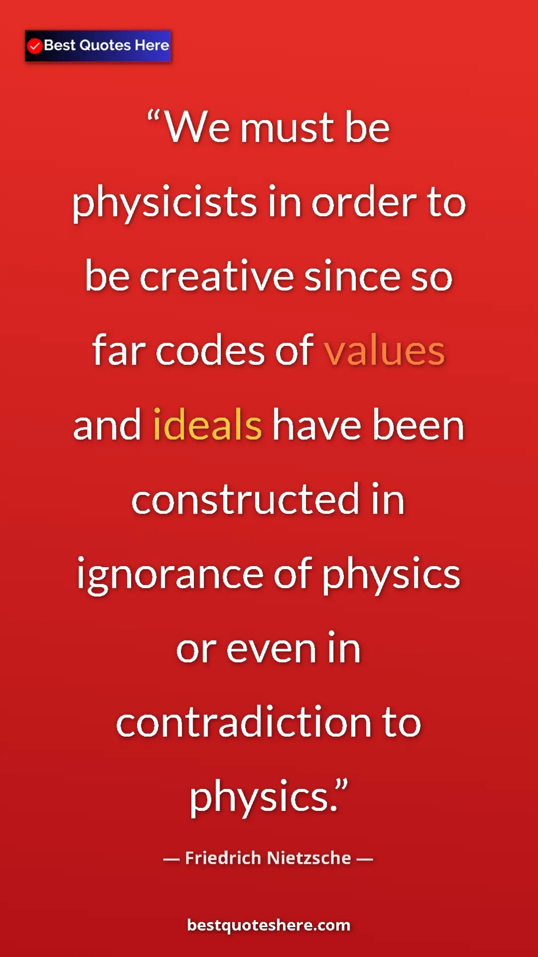 Pinterest quote poster by Friedrich Nietzsche: "We must be physicists in order to be creative since so far..."