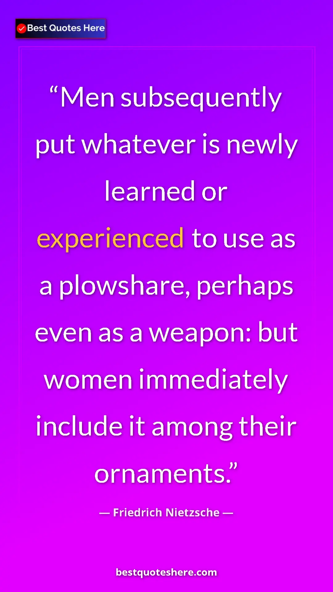 Pinterest quote poster by Friedrich Nietzsche: "Men subsequently put whatever is newly learned or..."
