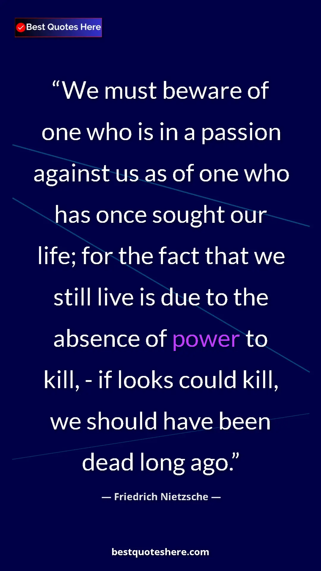 Pinterest quote poster by Friedrich Nietzsche: "We must beware of one who is in a passion against us as of..."