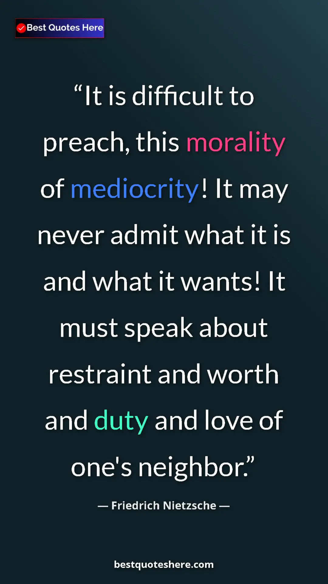 Pinterest quote poster by Friedrich Nietzsche: "It is difficult to preach, this morality of mediocrity! It..."