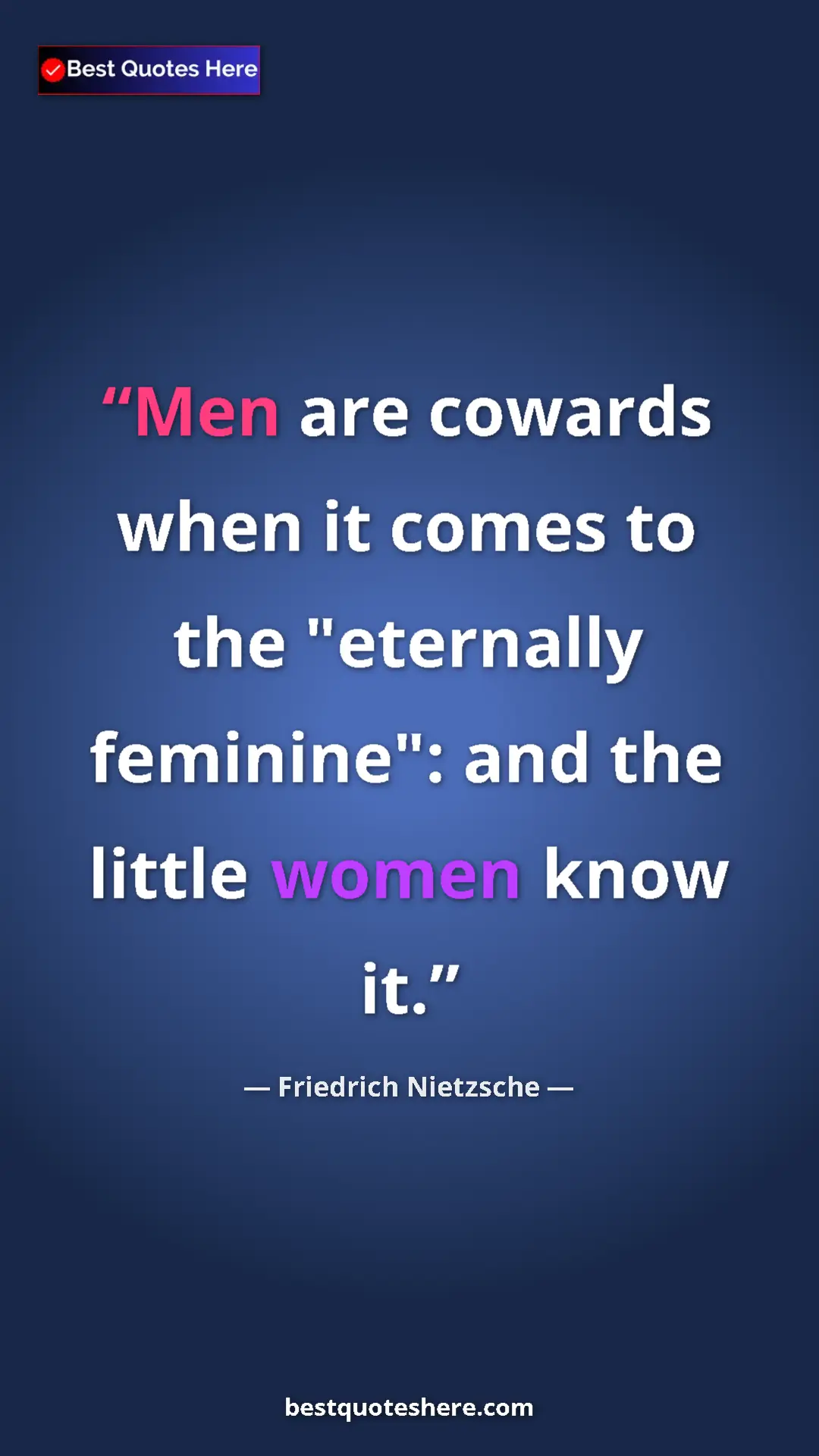 Pinterest quote poster by Friedrich Nietzsche: "Men are cowards when it comes to the "eternally feminine":..."