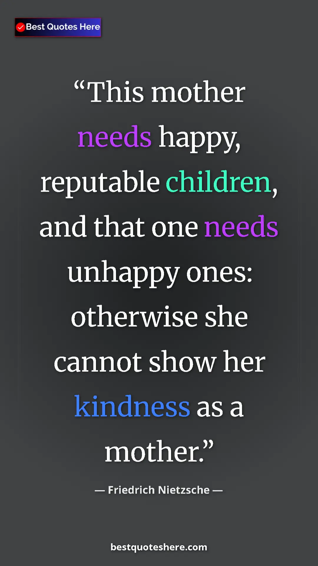 Pinterest quote poster by Friedrich Nietzsche: "This mother needs happy, reputable children, and that one..."