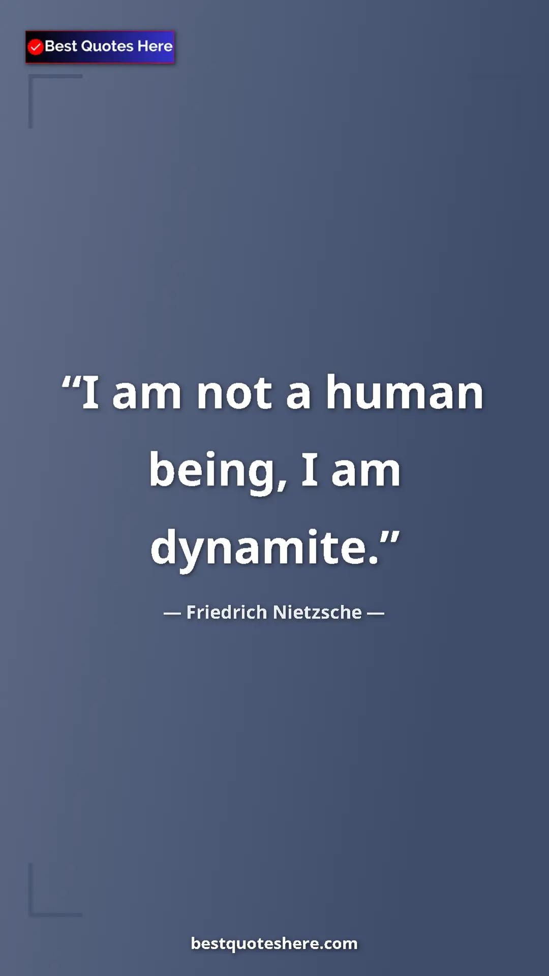 Pinterest quote poster by Friedrich Nietzsche: "I am not a human being, I am dynamite."