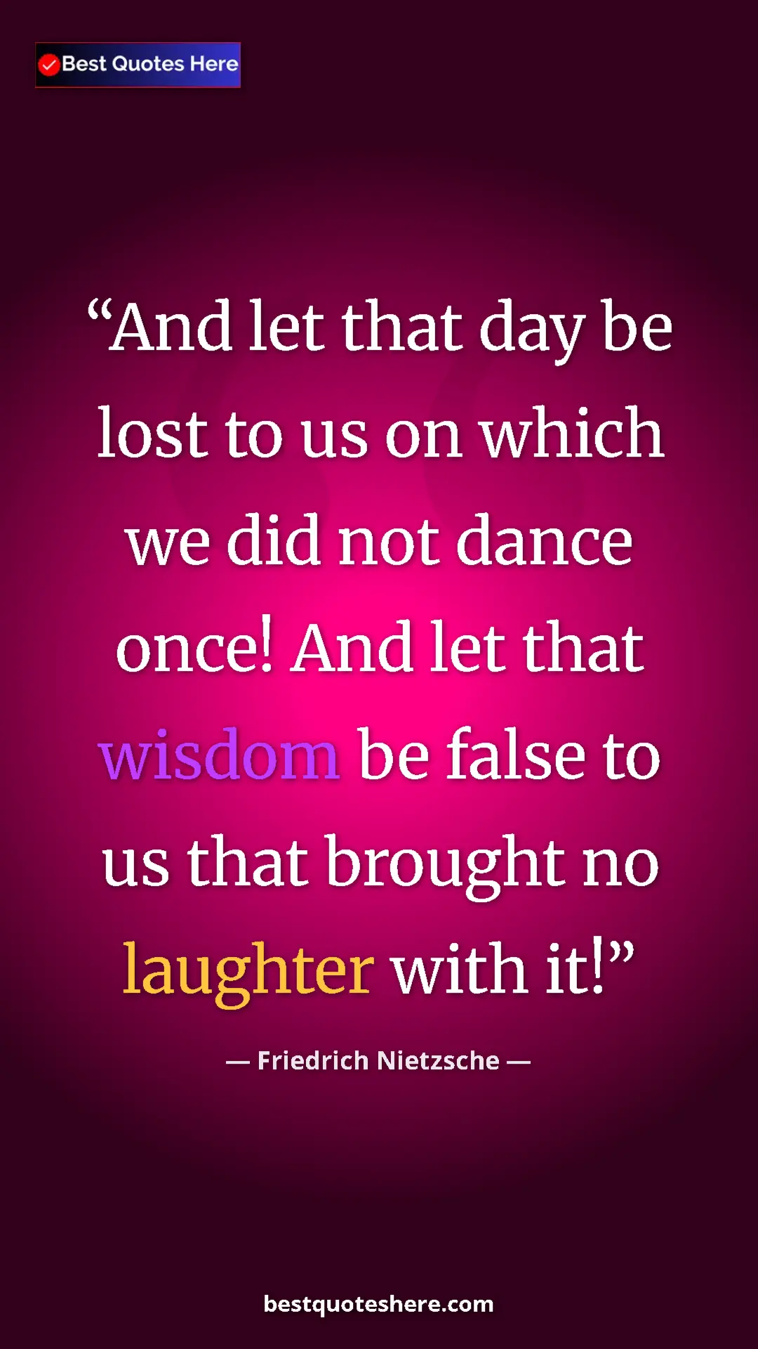 Pinterest quote poster by Friedrich Nietzsche: "And let that day be lost to us on which we did not dance..."