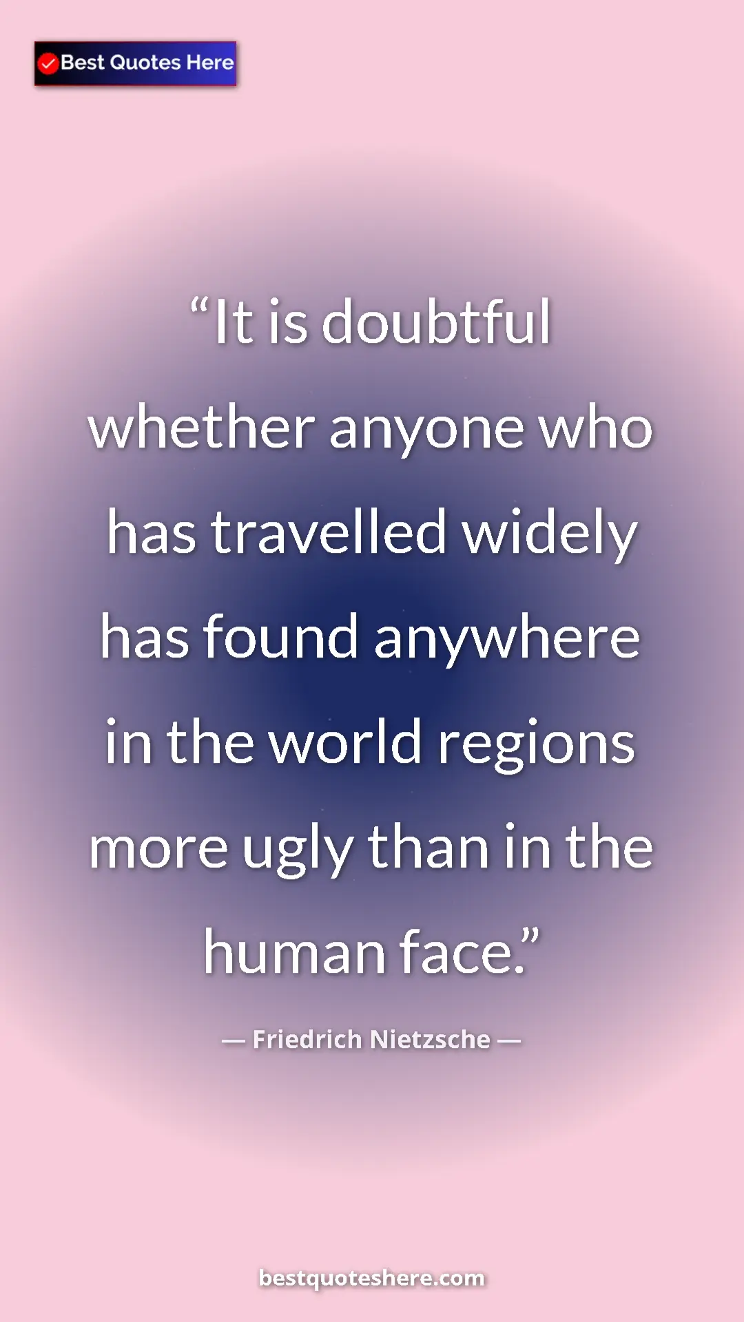 Pinterest quote poster by Friedrich Nietzsche: "It is doubtful whether anyone who has travelled widely has..."