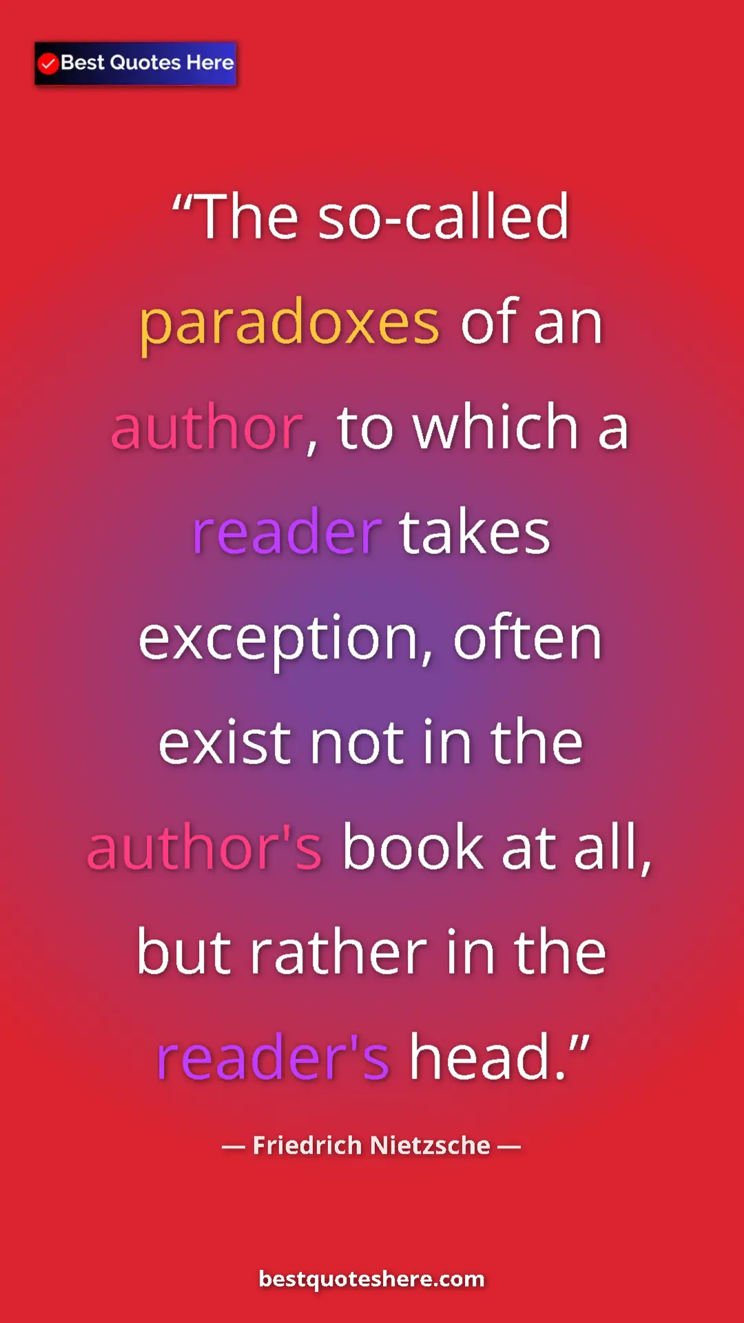 Pinterest quote poster by Friedrich Nietzsche: "The so-called paradoxes of an author, to which a reader..."