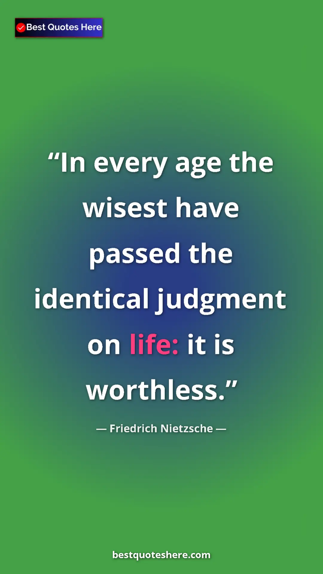 Pinterest quote poster by Friedrich Nietzsche: "In every age the wisest have passed the identical judgment..."
