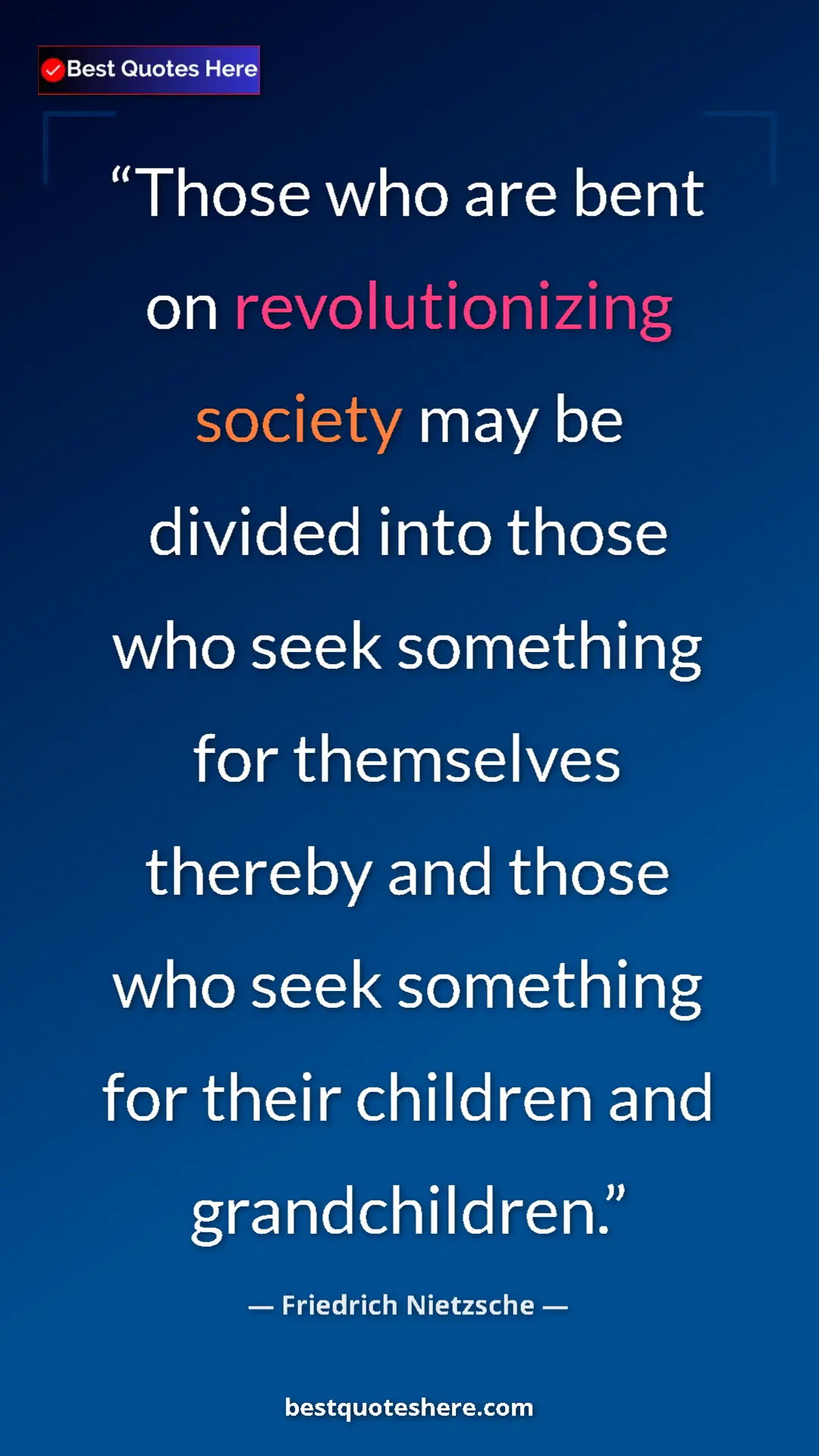 Pinterest quote poster by Friedrich Nietzsche: "Those who are bent on revolutionizing society may be..."