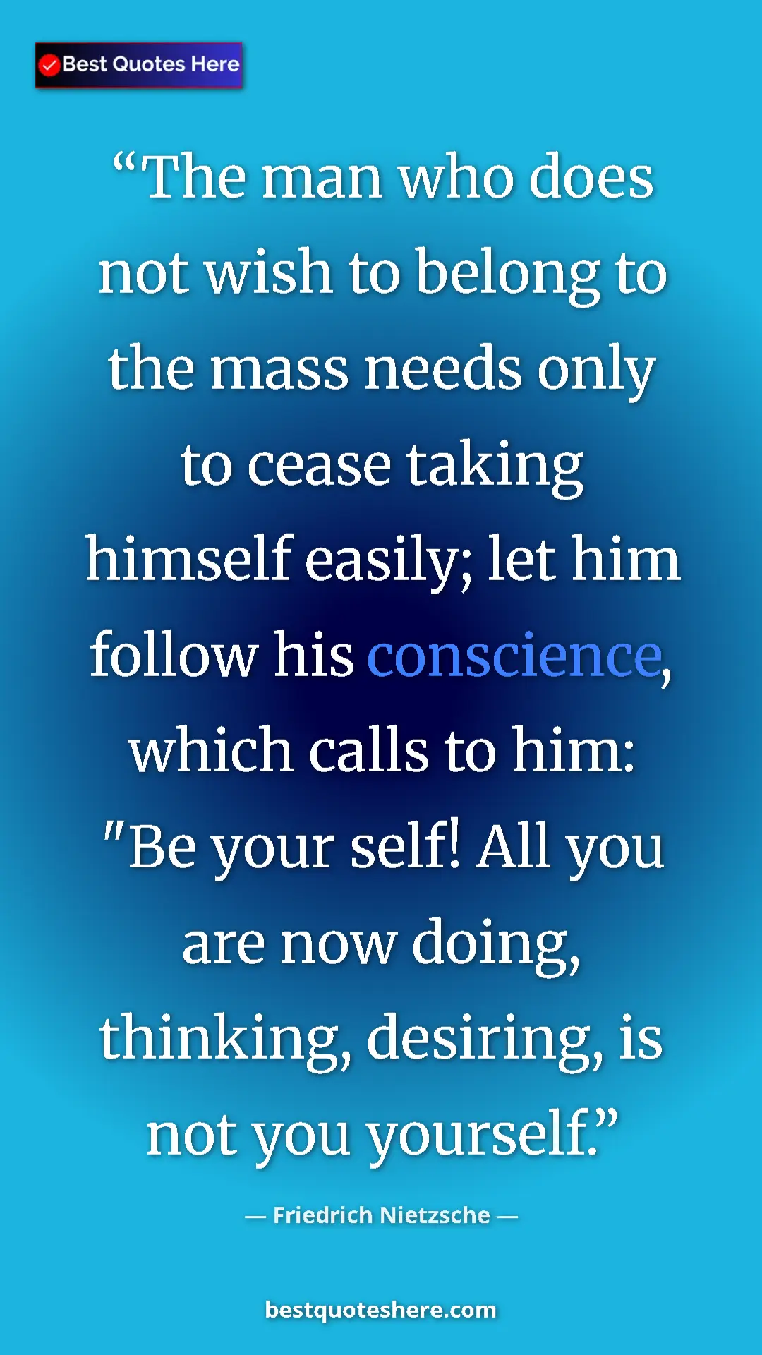 Pinterest quote poster by Friedrich Nietzsche: "The man who does not wish to belong to the mass needs only..."