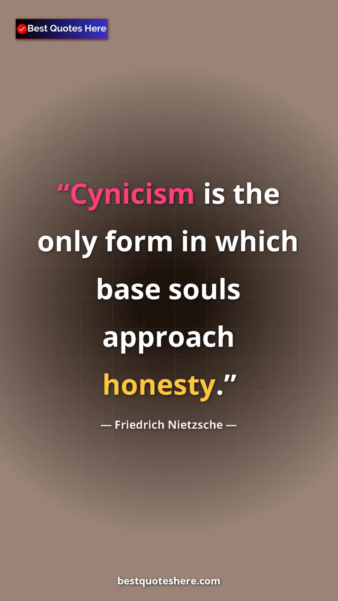 Pinterest quote poster by Friedrich Nietzsche: "Cynicism is the only form in which base souls approach..."