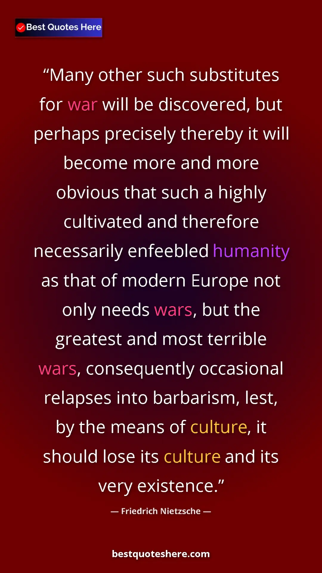 Pinterest quote poster by Friedrich Nietzsche: "Many other such substitutes for war will be discovered, but..."