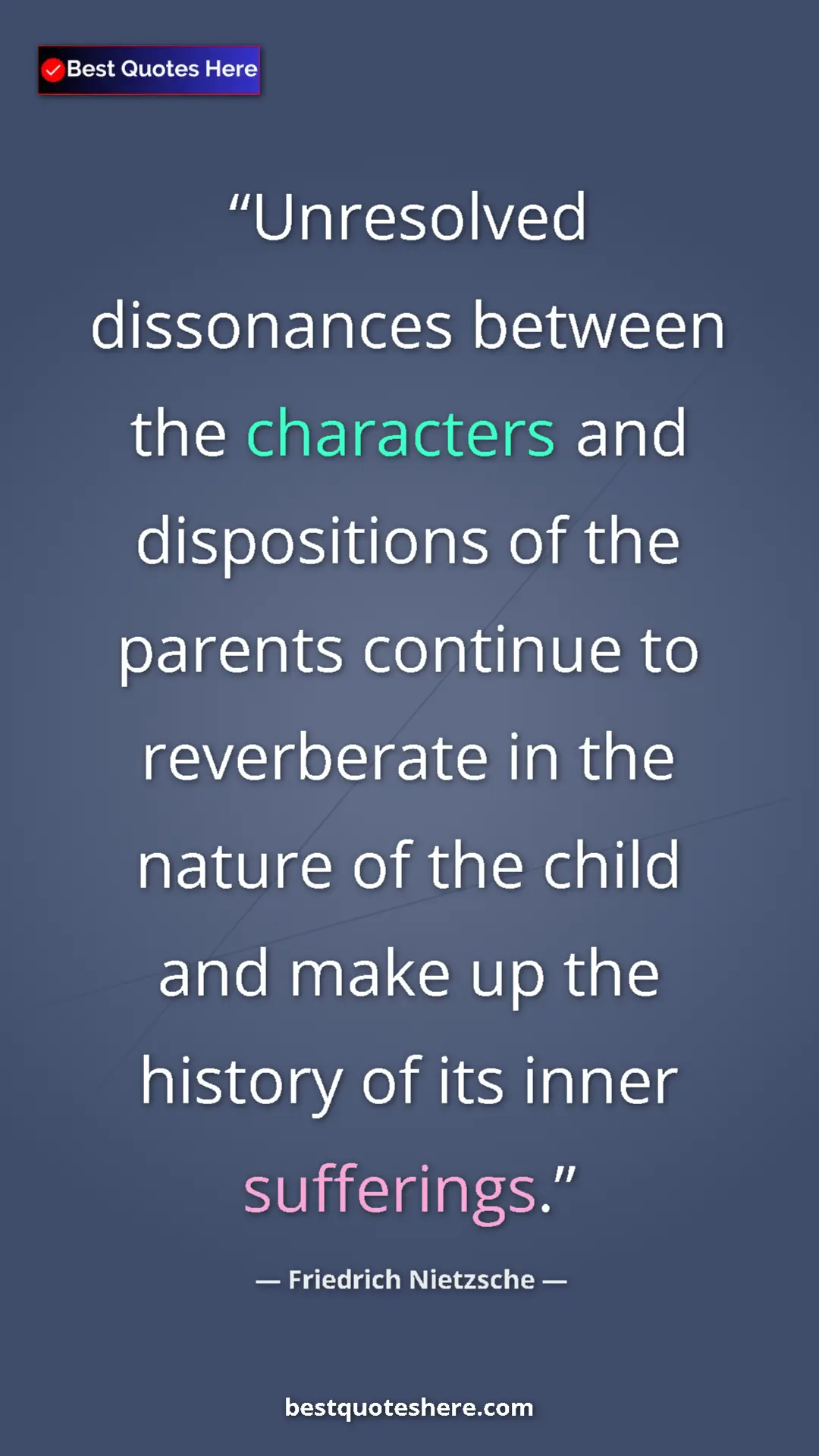 Pinterest quote poster by Friedrich Nietzsche: "Unresolved dissonances between the characters and..."