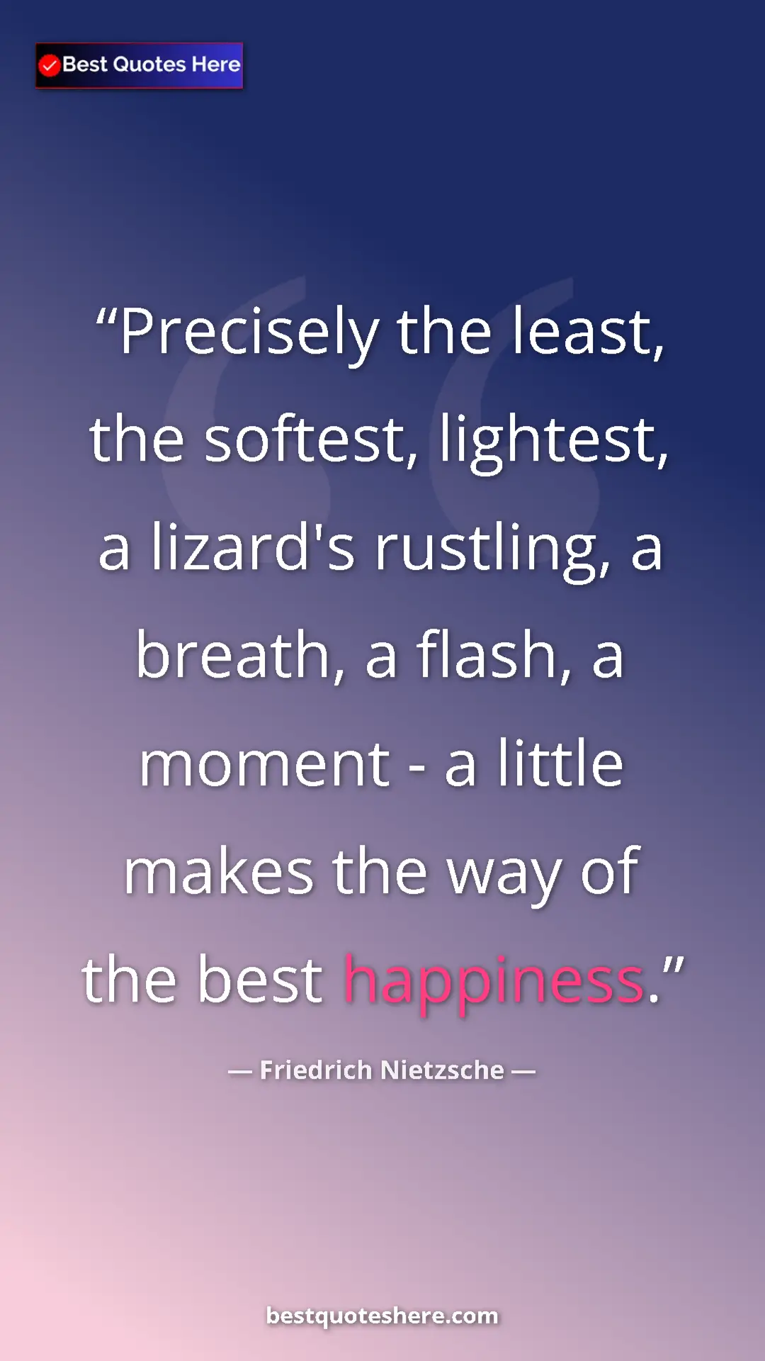 Pinterest quote poster by Friedrich Nietzsche: "Precisely the least, the softest, lightest, a lizard's..."