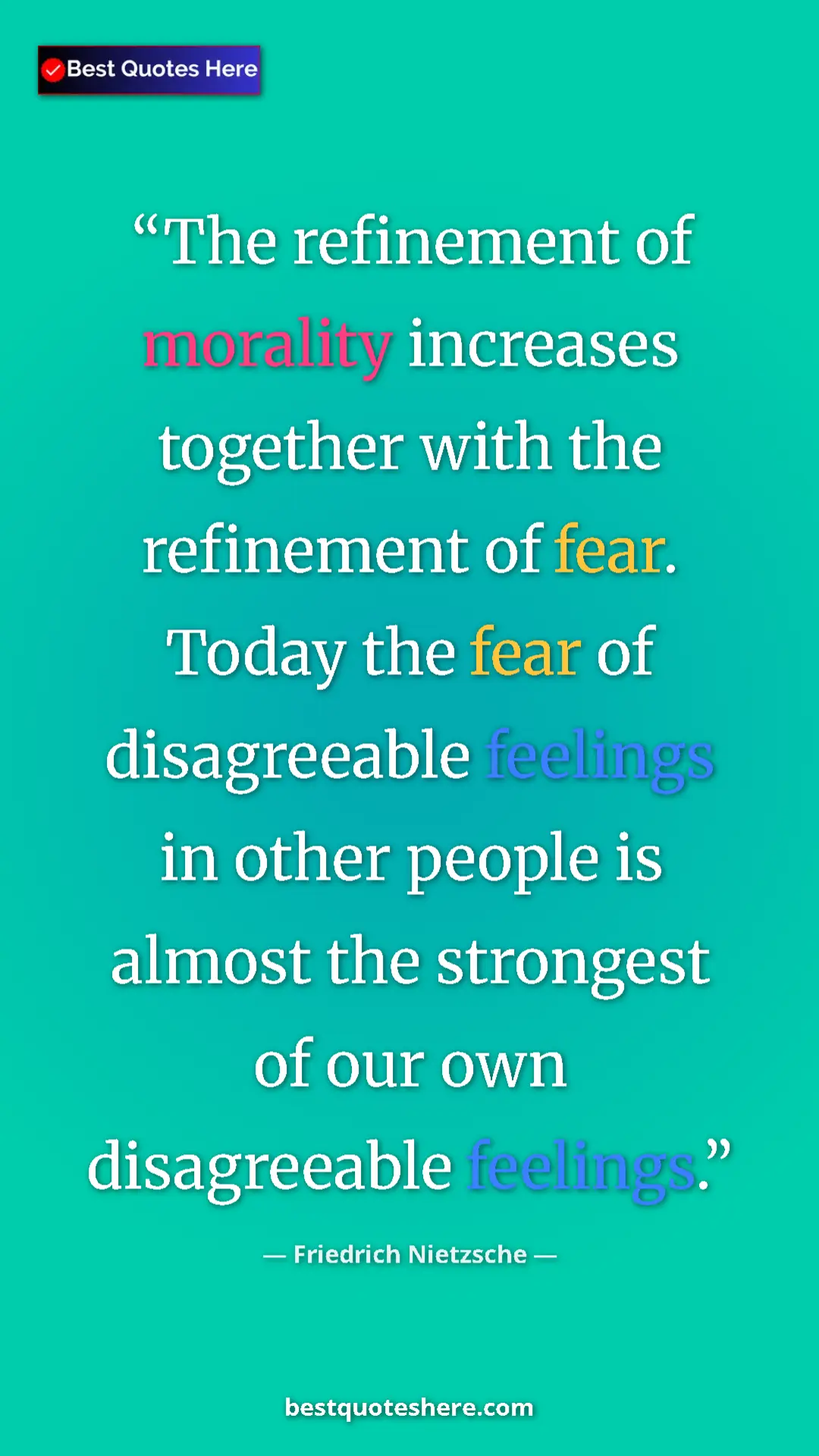 Pinterest quote poster by Friedrich Nietzsche: "The refinement of morality increases together with the refin"