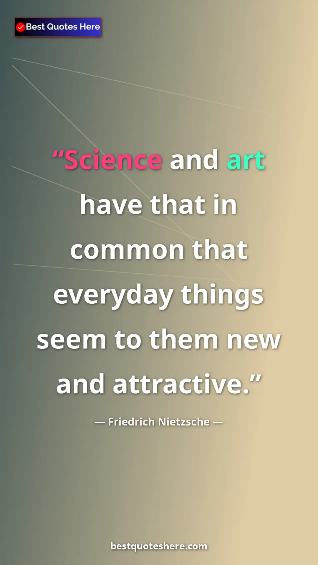 Pinterest quote poster by Friedrich Nietzsche: "Science and art have that in common that everyday things..."