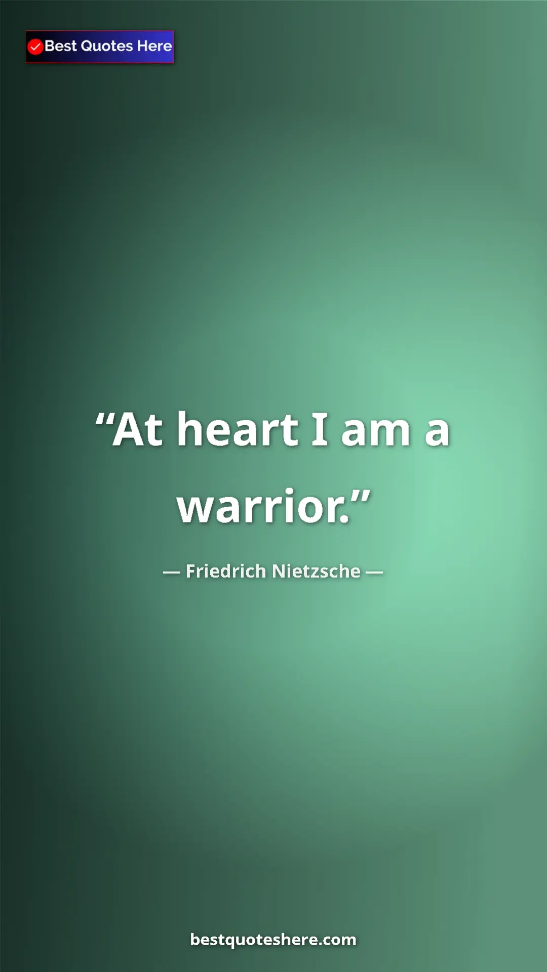 Pinterest quote poster by Friedrich Nietzsche: "At heart I am a warrior."