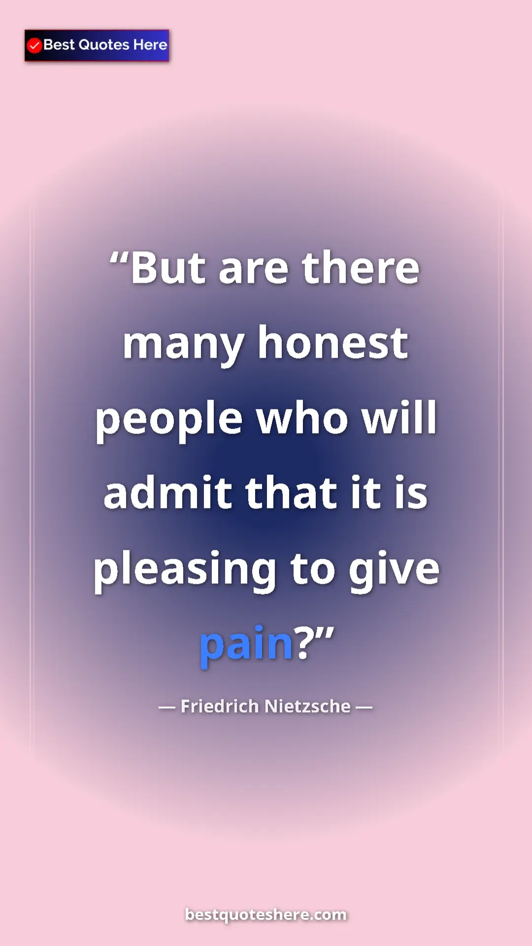 Pinterest quote poster by Friedrich Nietzsche: "But are there many honest people who will admit that it is..."