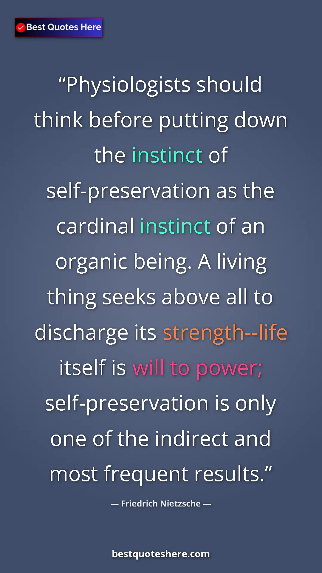 Friedrich Nietzsche Quote Card: "Physiologists should think before putting down the instinct..." Pinterest quote poster by Friedrich Nietzsche: "Physiologists should think before putting down the instinct..."