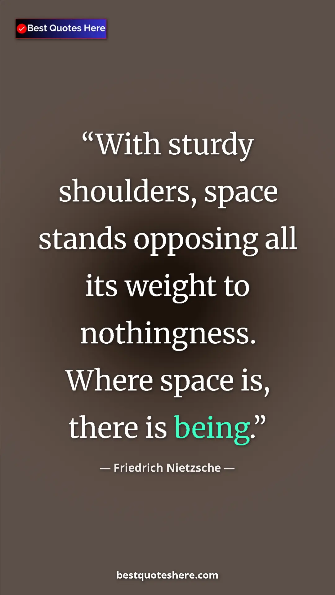 Friedrich Nietzsche Quote Card: "With sturdy shoulders, space stands opposing all its weight..." Pinterest quote poster by Friedrich Nietzsche: "With sturdy shoulders, space stands opposing all its weight..."