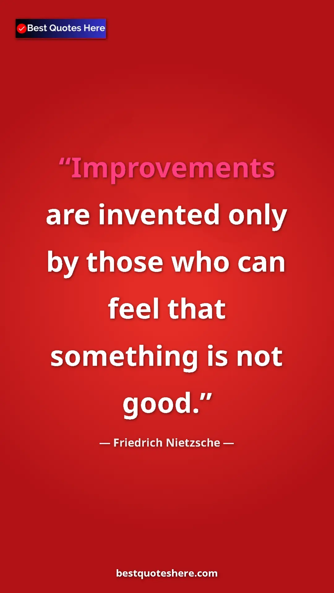 Pinterest quote poster by Friedrich Nietzsche: "Improvements are invented only by those who can feel that..."