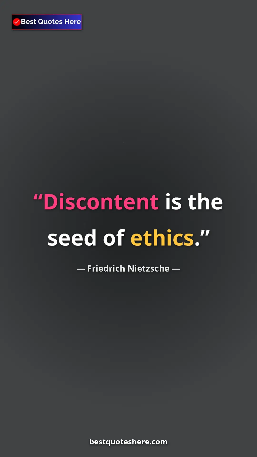 Pinterest quote poster by Friedrich Nietzsche: "Discontent is the seed of ethics."