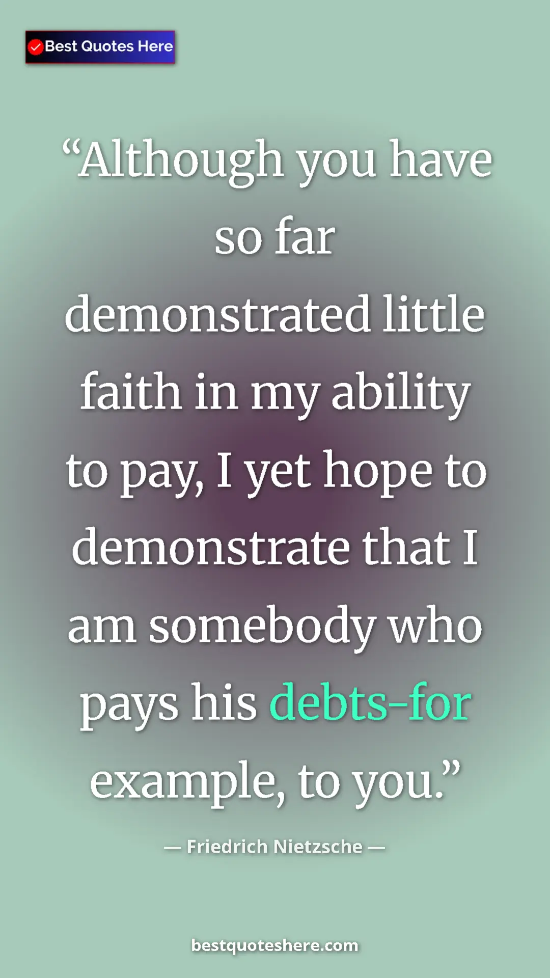 Pinterest quote poster by Friedrich Nietzsche: "Although you have so far demonstrated little faith in my..."