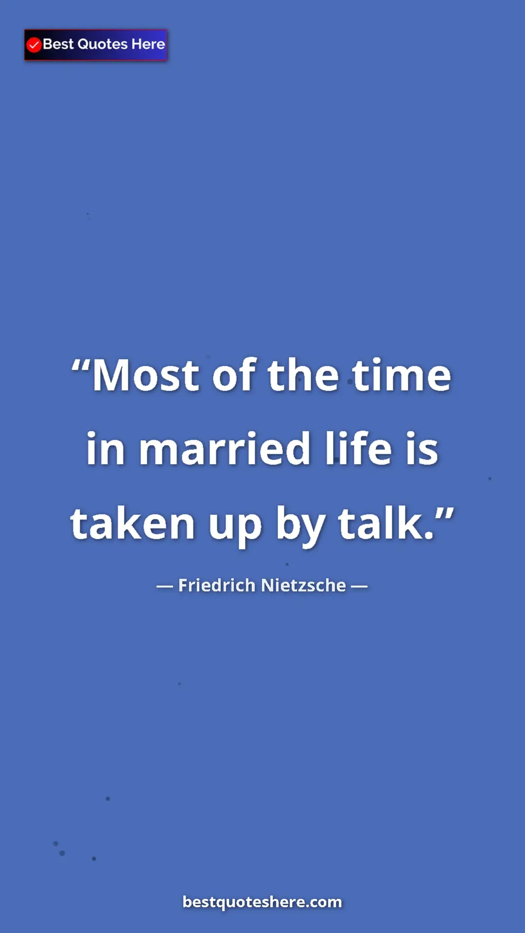 Pinterest quote poster by Friedrich Nietzsche: "Most of the time in married life is taken up by talk."