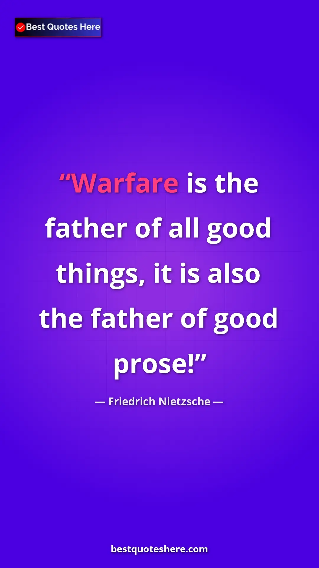 Pinterest quote poster by Friedrich Nietzsche: "Warfare is the father of all good things, it is also the..."