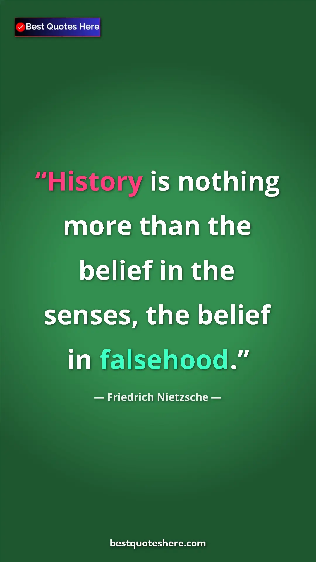 Friedrich Nietzsche Quote Card: "History is nothing more than the belief in the senses, the..." Pinterest quote poster by Friedrich Nietzsche: "History is nothing more than the belief in the senses, the..."