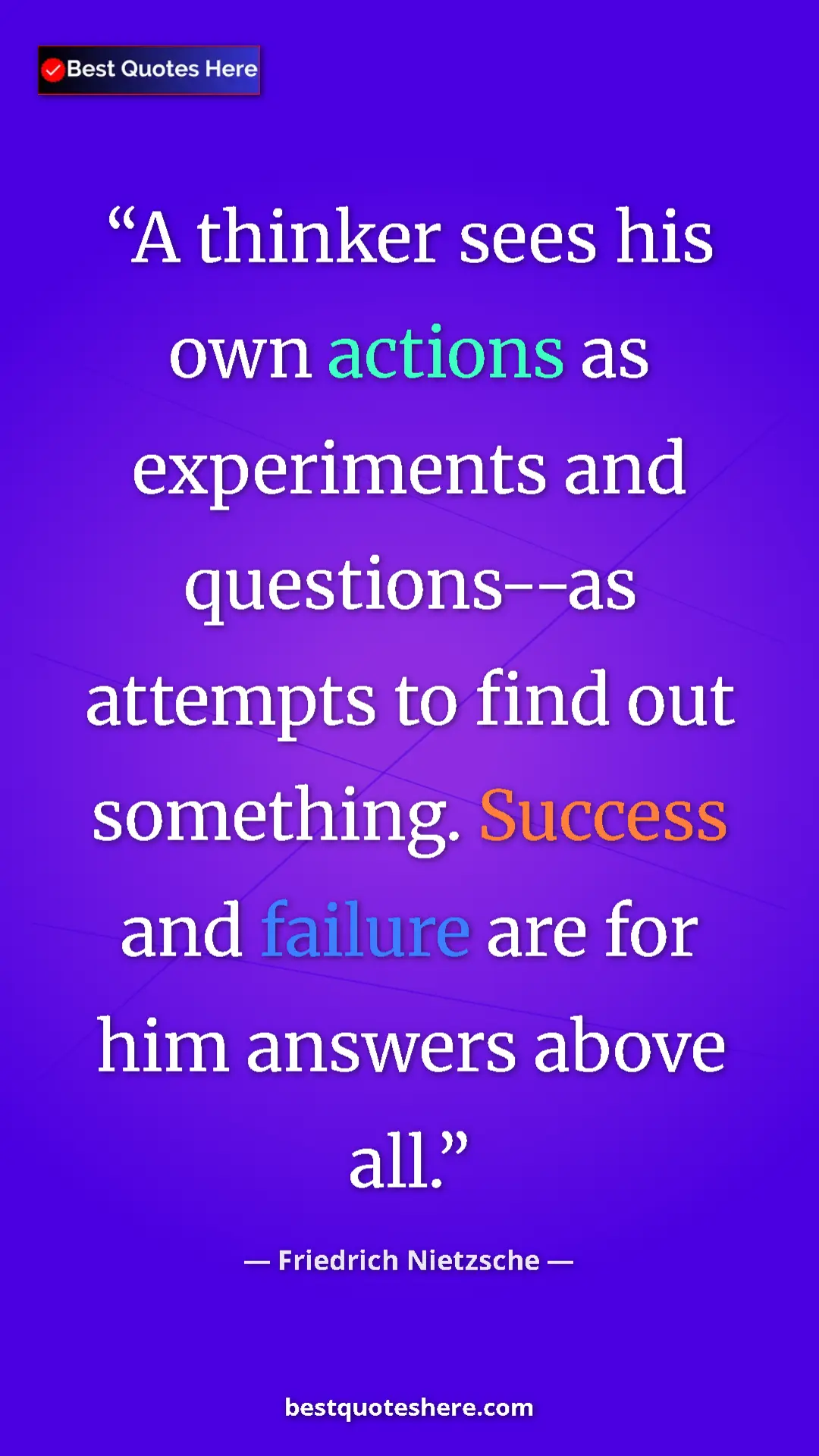 Pinterest quote poster by Friedrich Nietzsche: "A thinker sees his own actions as experiments and..."