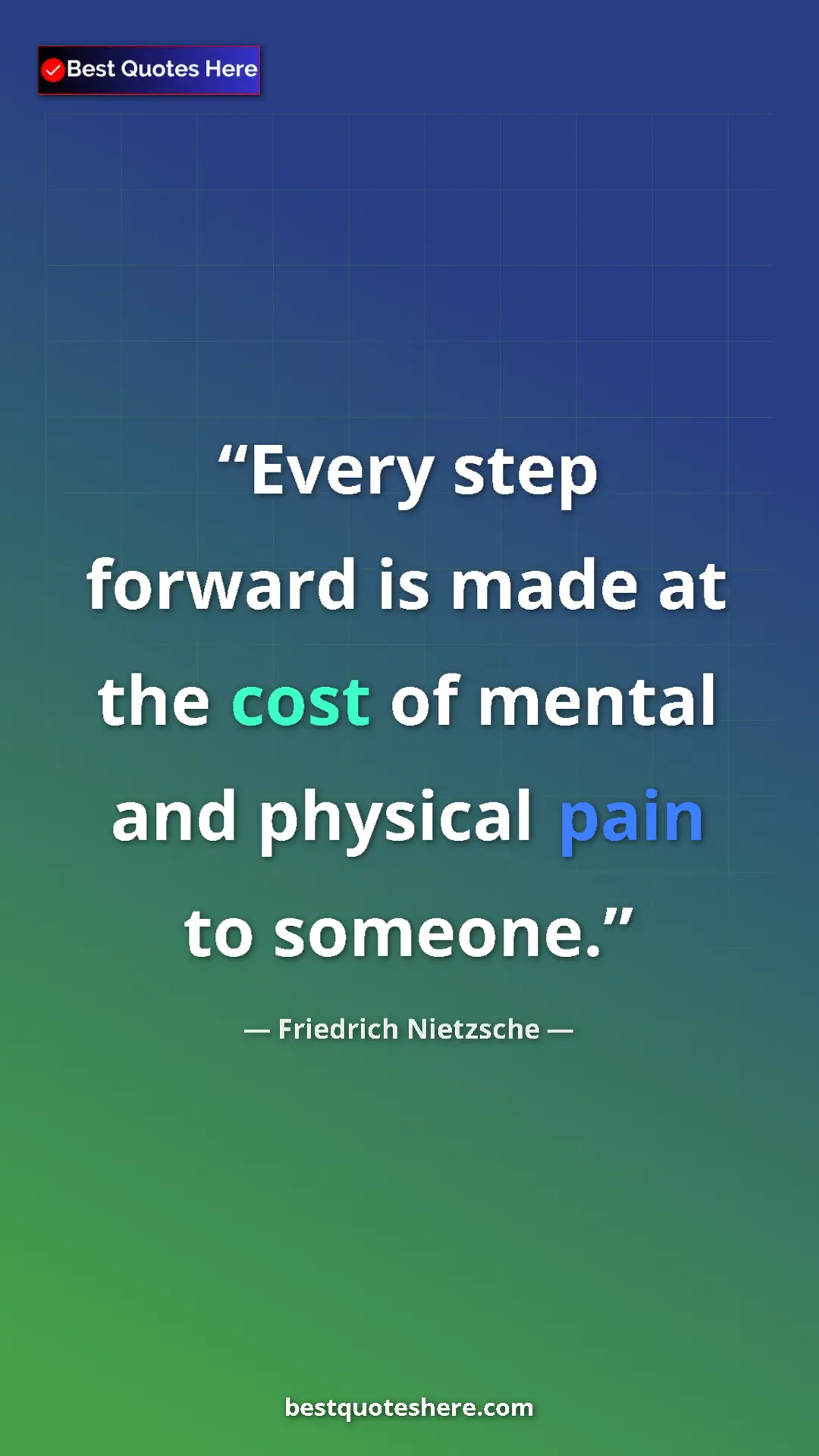 Pinterest quote poster by Friedrich Nietzsche: "Every step forward is made at the cost of mental and..."