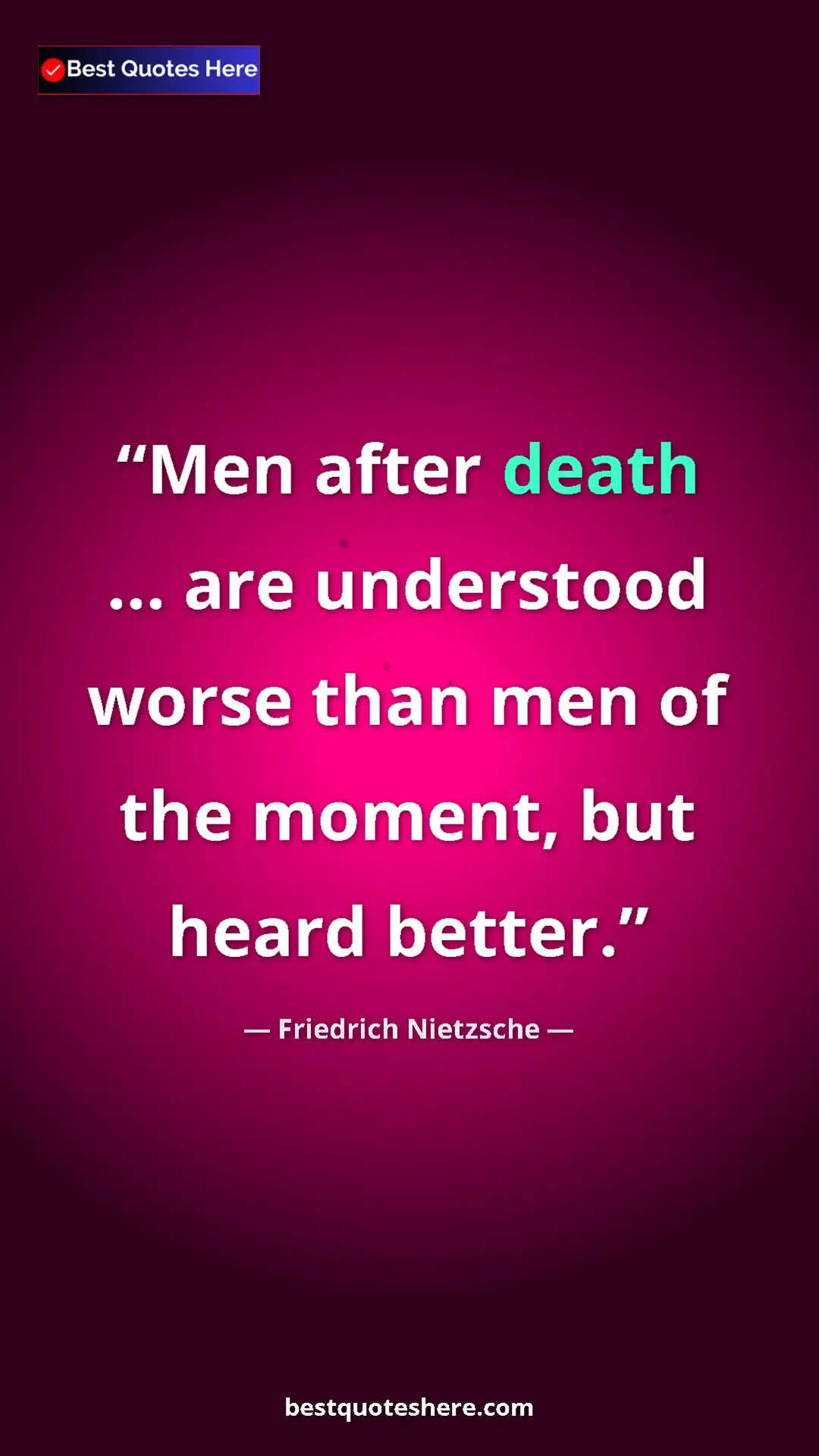 Pinterest quote poster by Friedrich Nietzsche: "Men after death ... are understood worse than men of the..."
