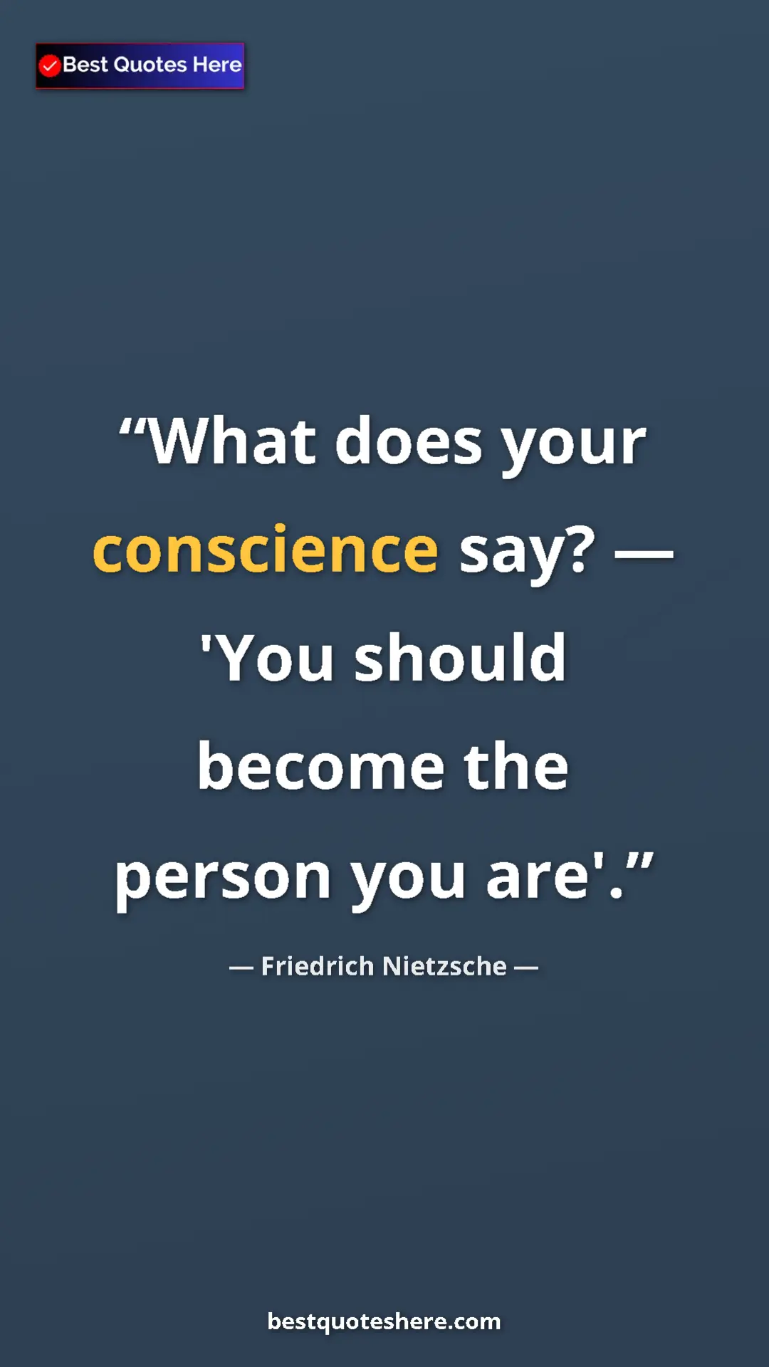 Pinterest quote poster by Friedrich Nietzsche: "What does your conscience say? — 'You should become the..."