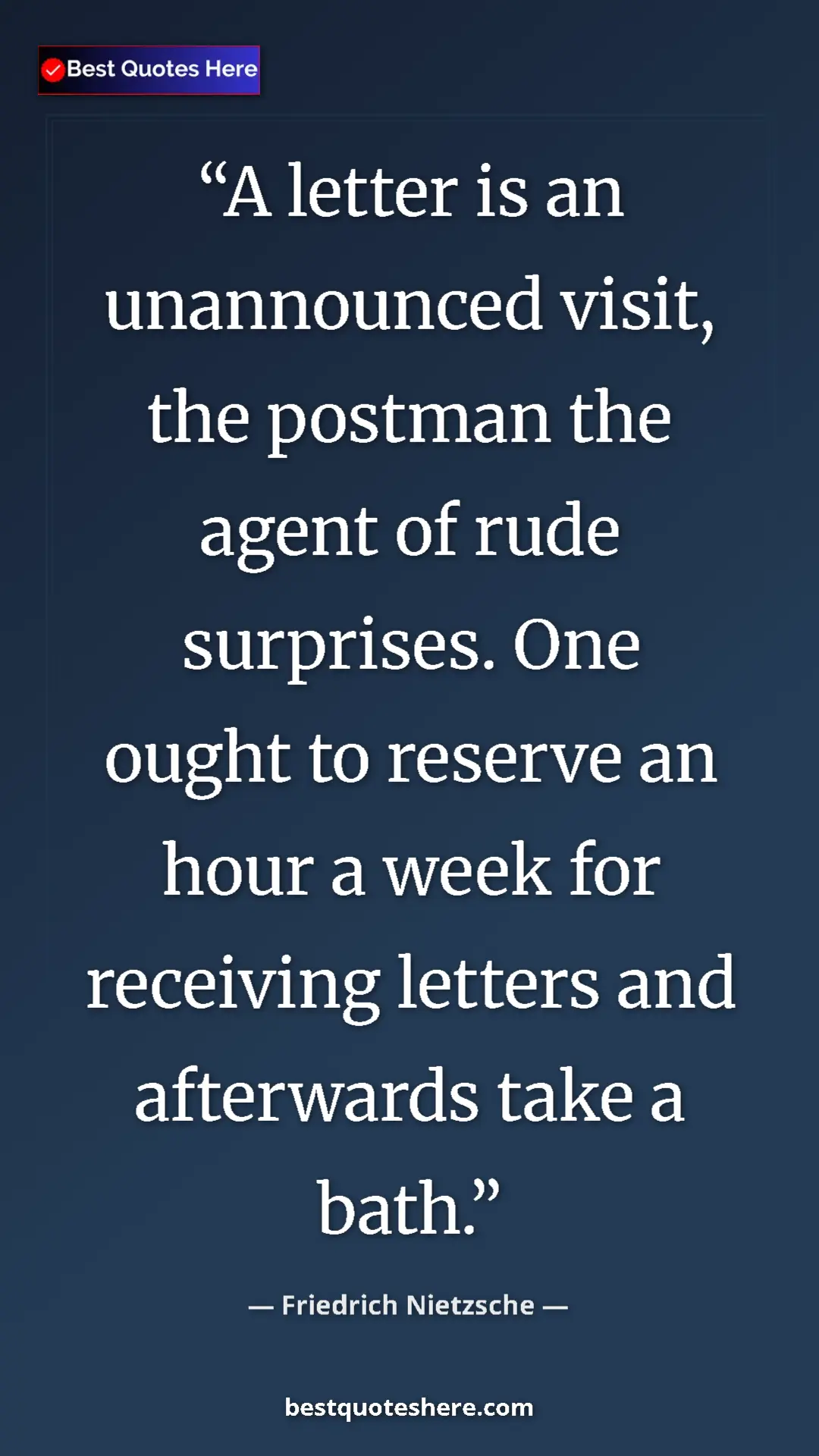 Pinterest quote poster by Friedrich Nietzsche: "A letter is an unannounced visit, the postman the agent of..."
