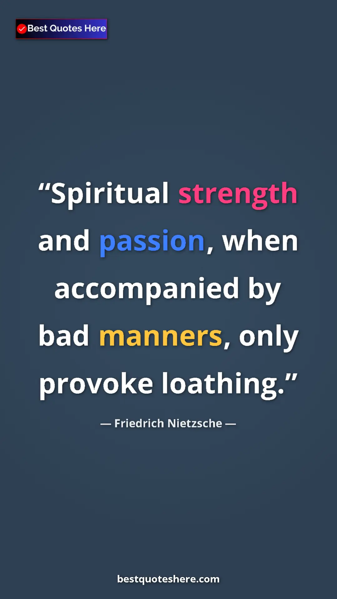 Pinterest quote poster by Friedrich Nietzsche: "Spiritual strength and passion, when accompanied by bad..."