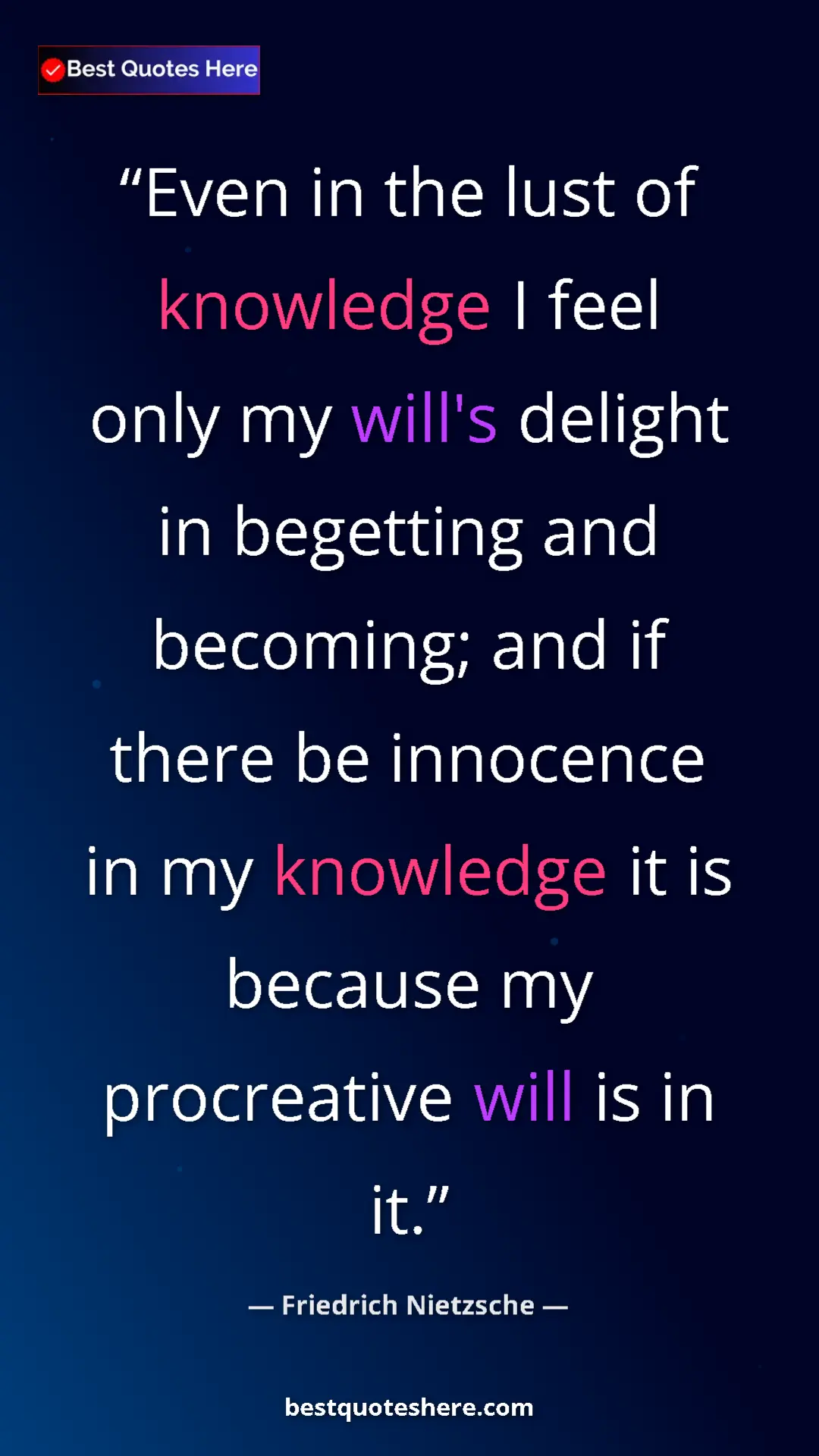 Pinterest quote poster by Friedrich Nietzsche: "Even in the lust of knowledge I feel only my will's delight..."