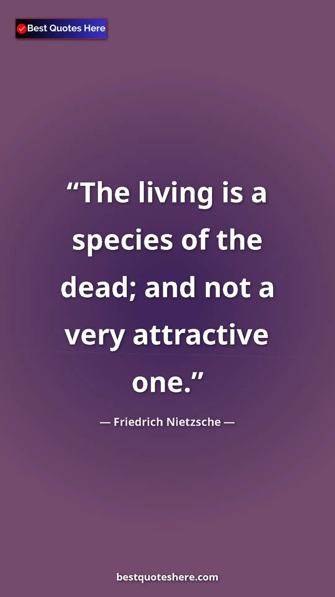 Pinterest quote poster by Friedrich Nietzsche: "The living is a species of the dead; and not a very..."