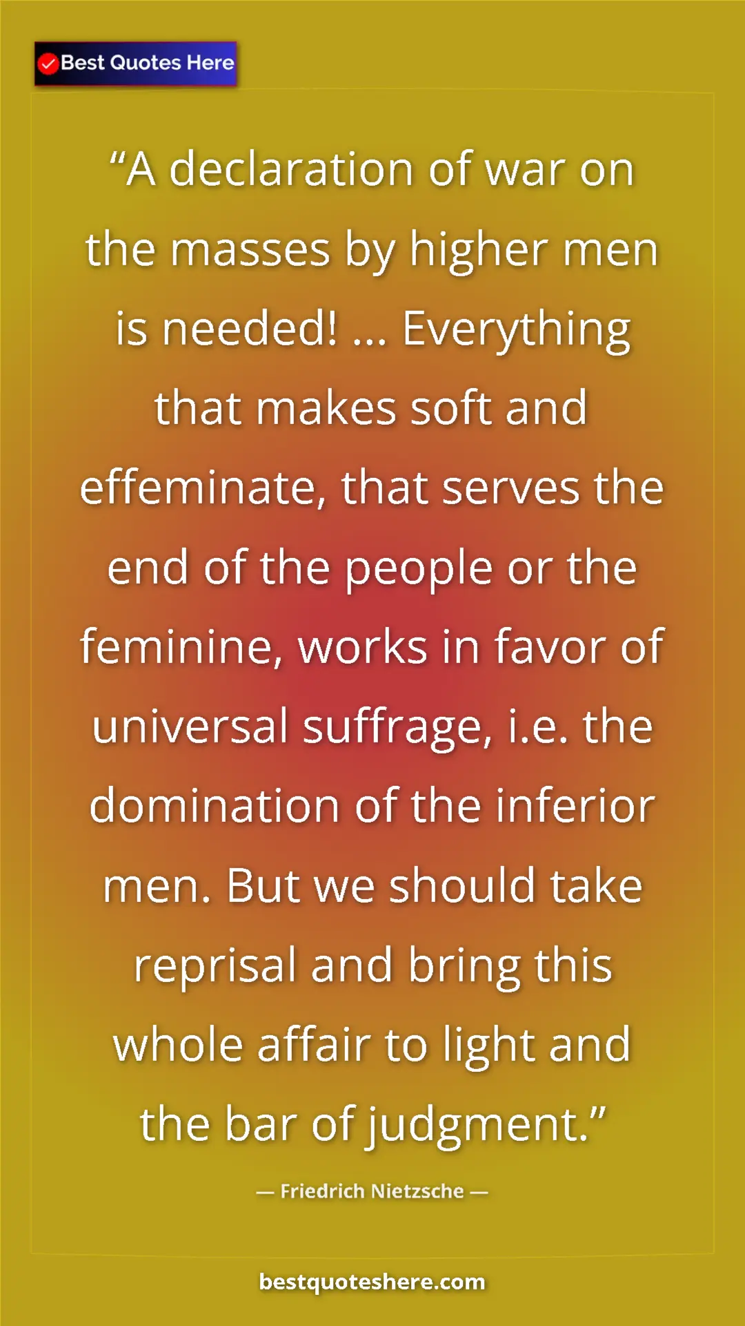 Pinterest quote poster by Friedrich Nietzsche: "A declaration of war on the masses by higher men is needed!..."