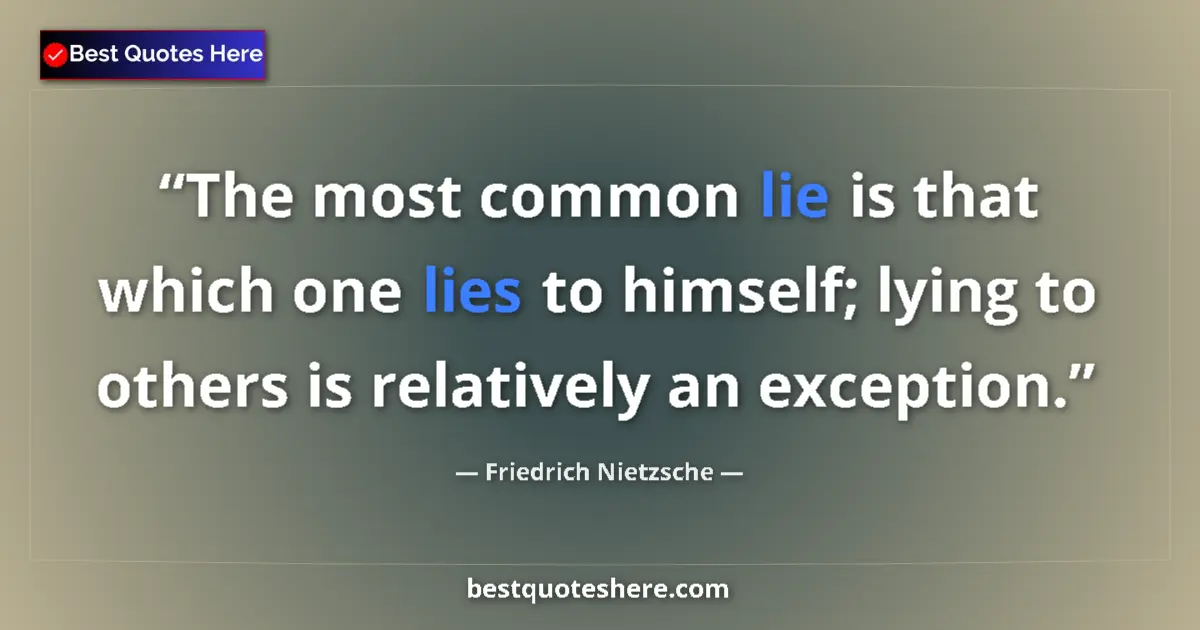 Quote by Friedrich Nietzsche: The most common lie is that which one lies to hims