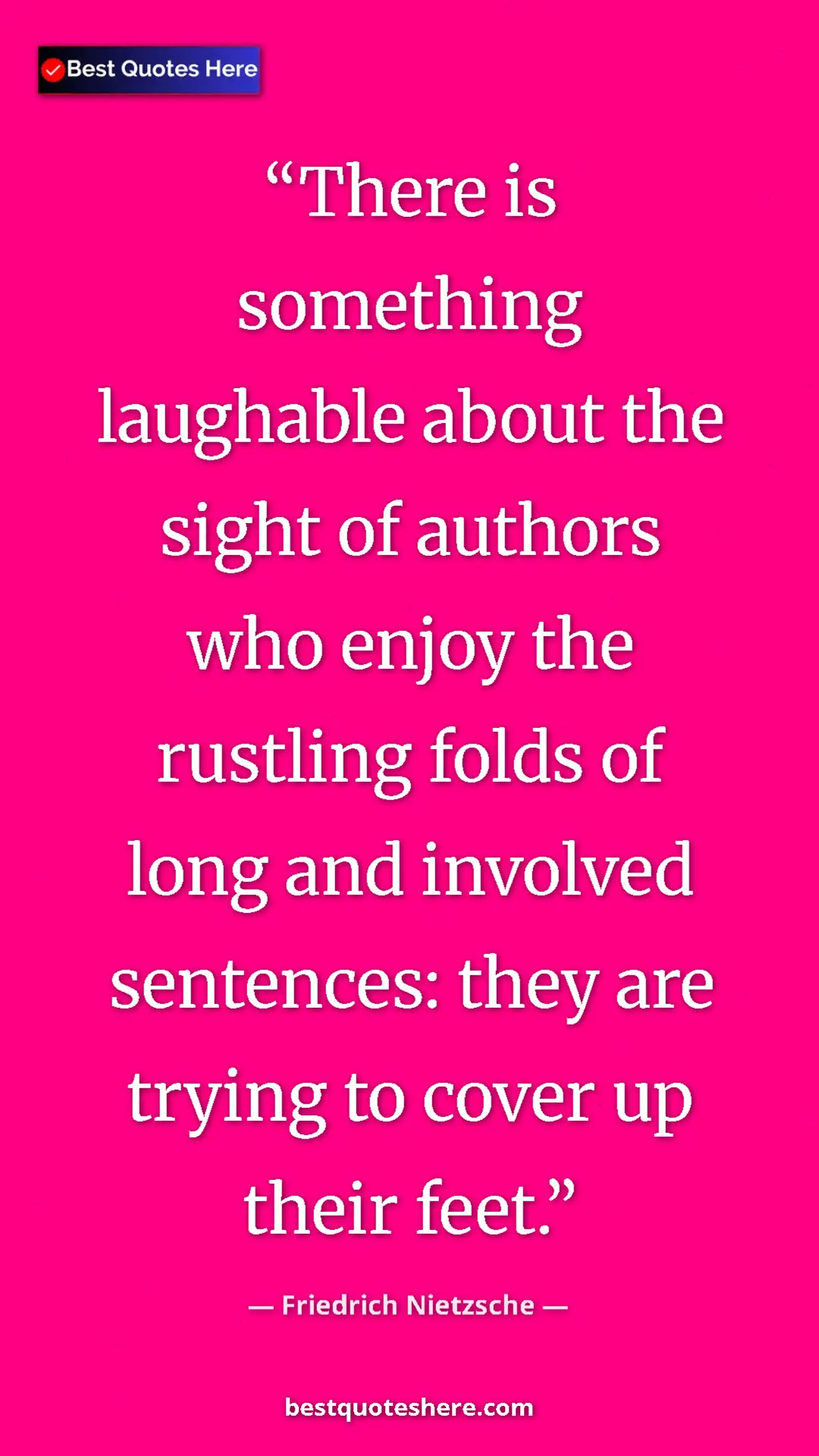Pinterest quote poster by Friedrich Nietzsche: "There is something laughable about the sight of authors who..."