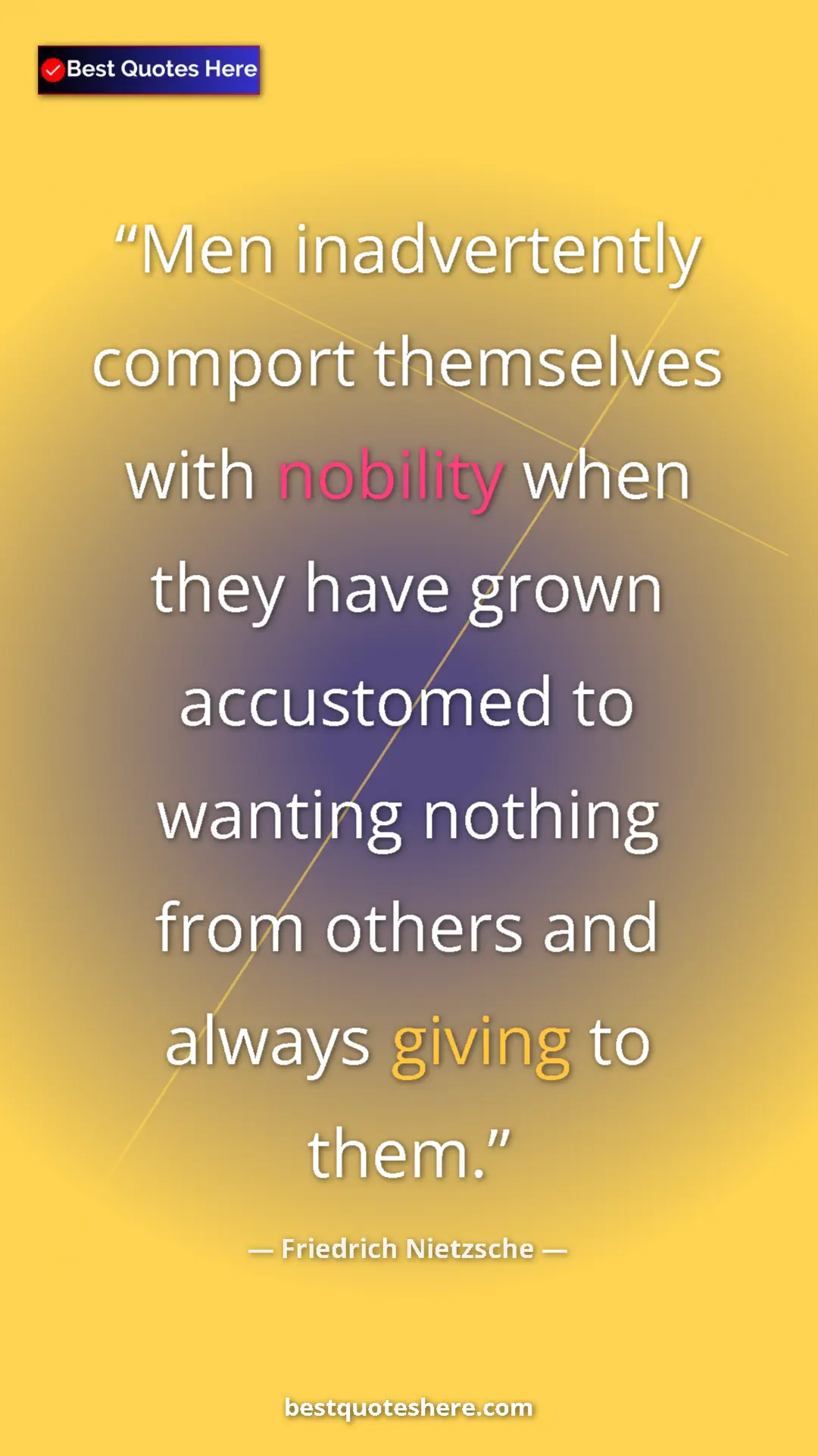 Pinterest quote poster by Friedrich Nietzsche: "Men inadvertently comport themselves with nobility when..."