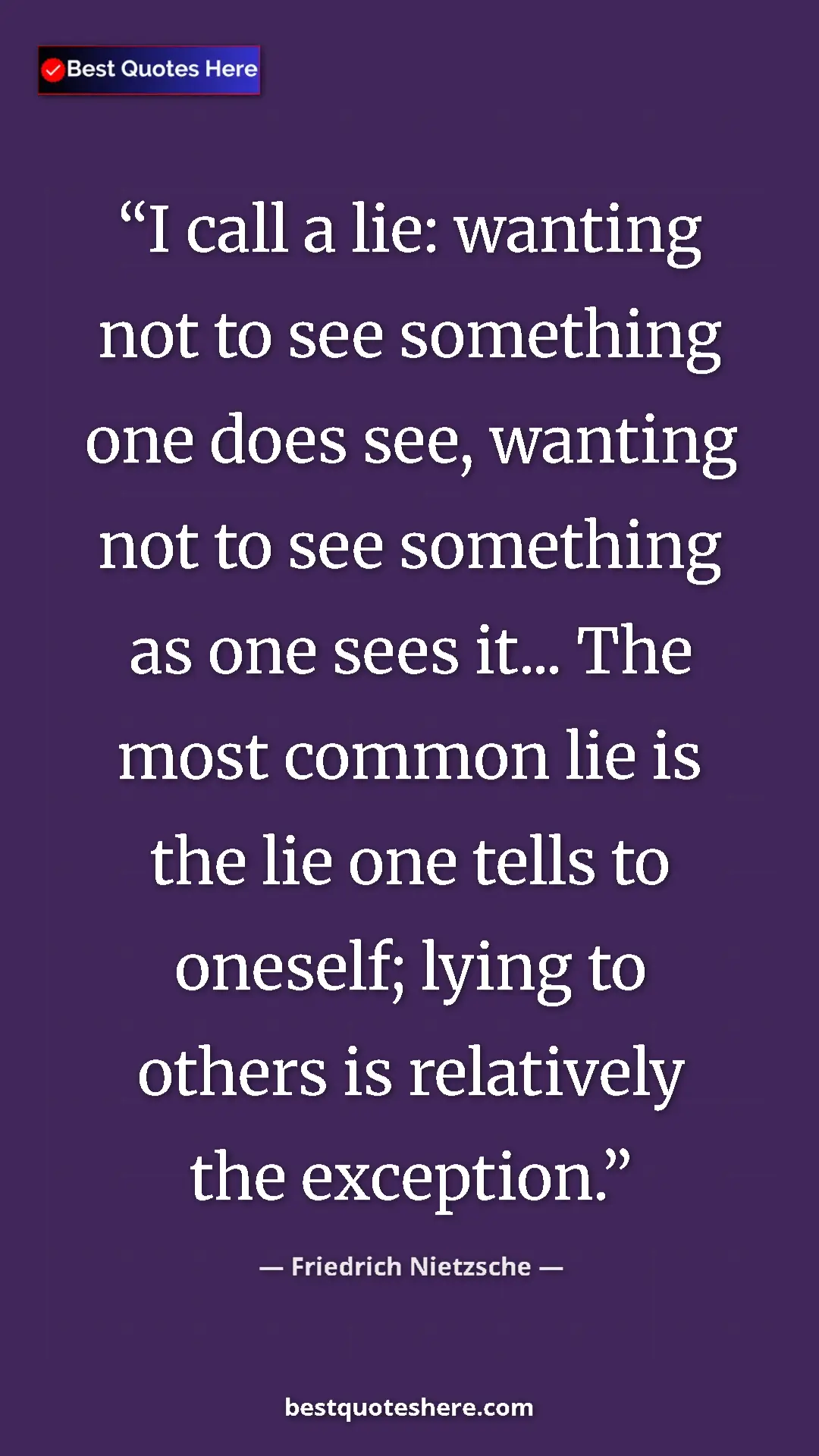 Pinterest quote poster by Friedrich Nietzsche: "I call a lie: wanting not to see something one does see,..."