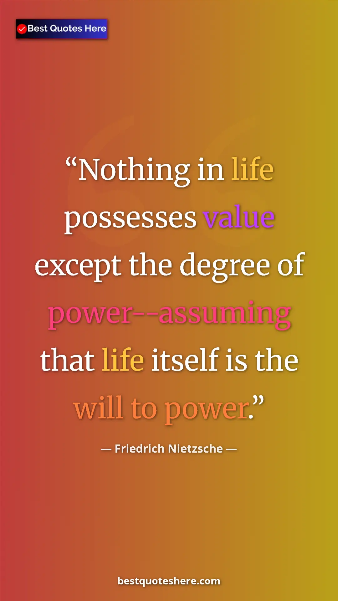 Pinterest quote poster by Friedrich Nietzsche: "Nothing in life possesses value except the degree of..."