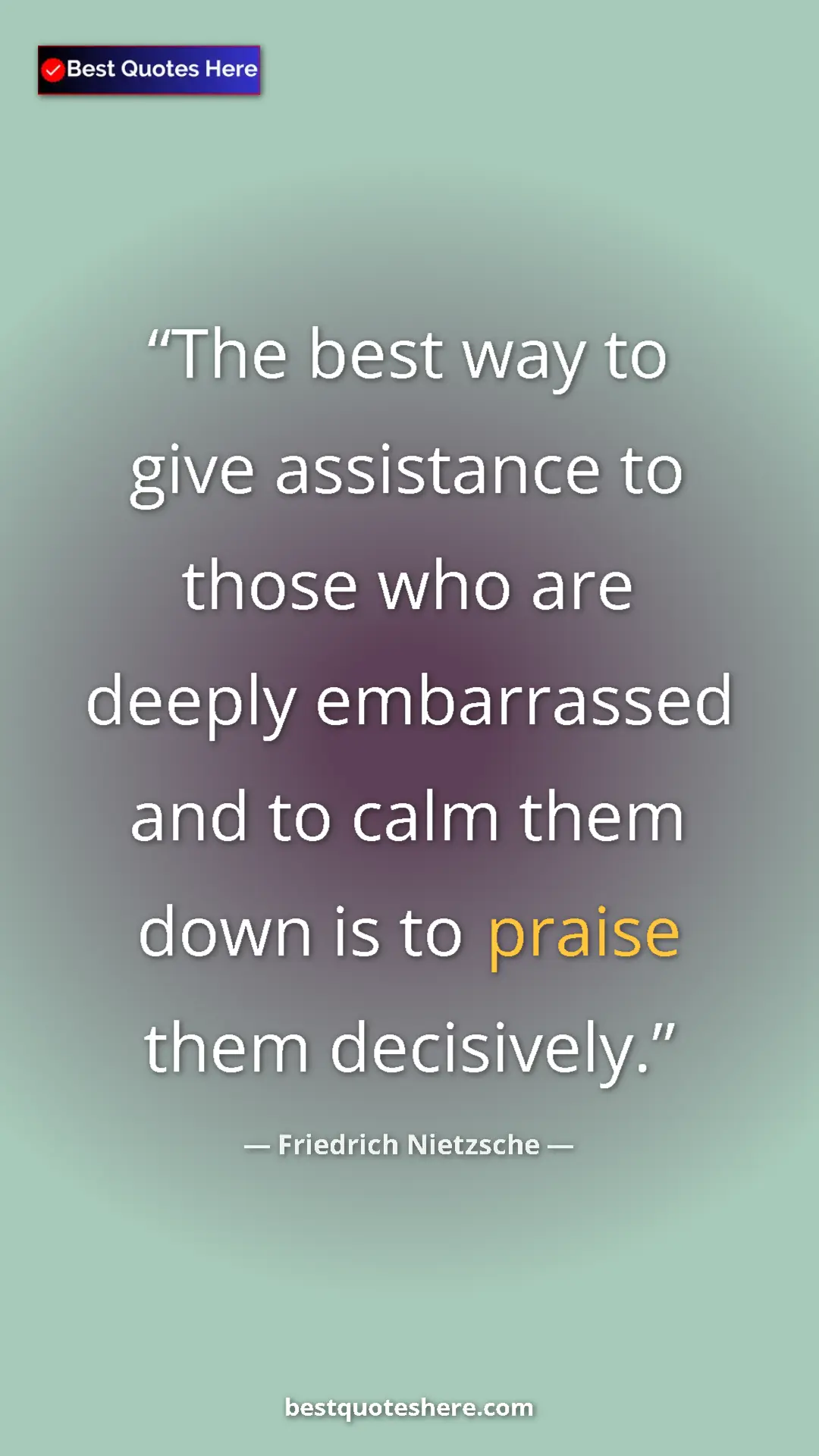 Pinterest quote poster by Friedrich Nietzsche: "The best way to give assistance to those who are deeply..."