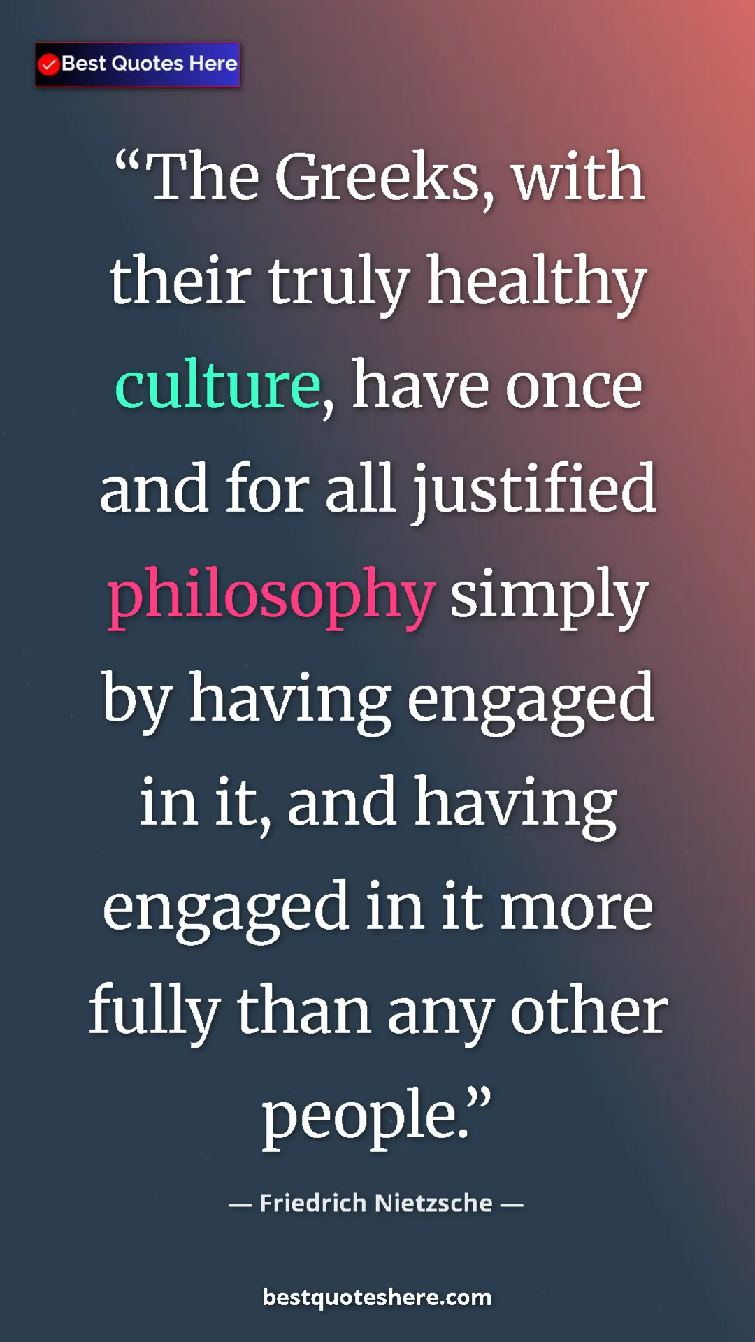 Pinterest quote poster by Friedrich Nietzsche: "The Greeks, with their truly healthy culture, have once and..."
