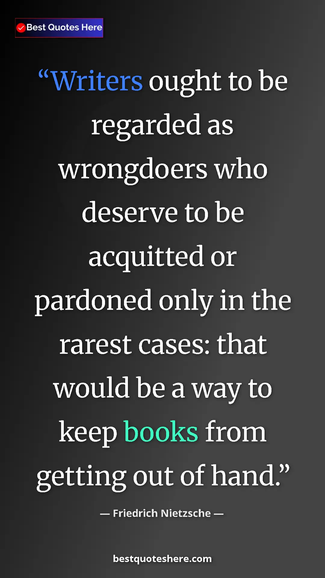 Pinterest quote poster by Friedrich Nietzsche: "Writers ought to be regarded as wrongdoers who deserve to..."